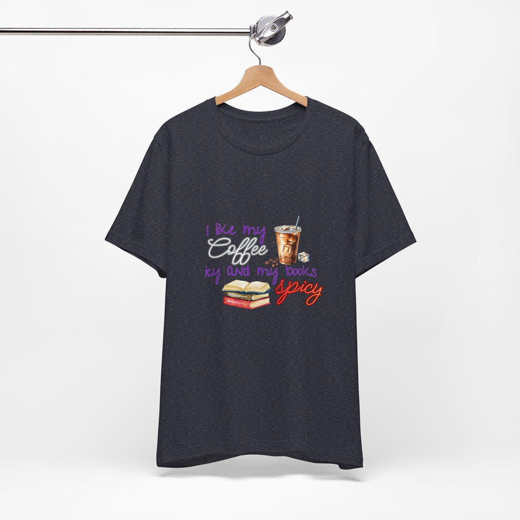 T-Shirt — "I Like My Coffee Icy and My Books Spicy" Graphic Tee (Coffee & Book Lovers)