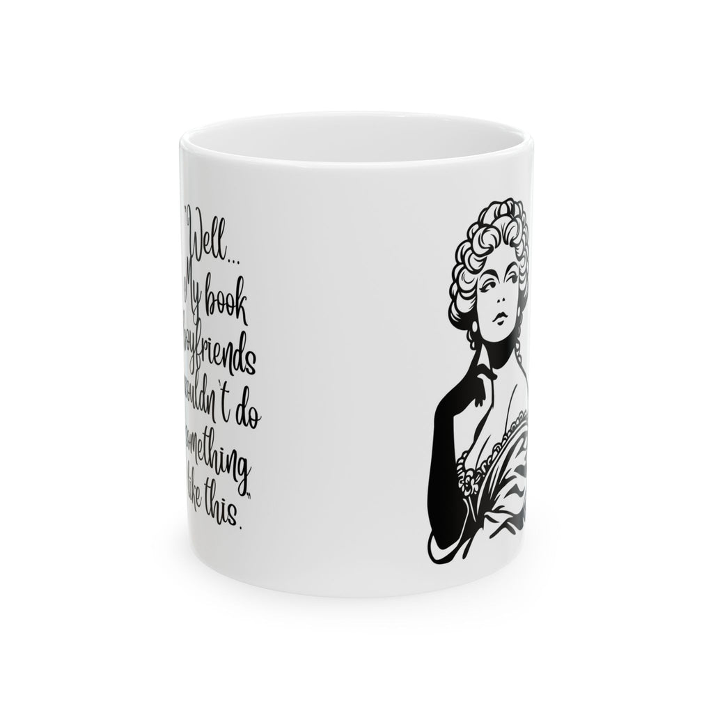 Ceramic Mug — Vintage Lady Illustration with Quote Well… if my book boyfriends wouldn't do something like this