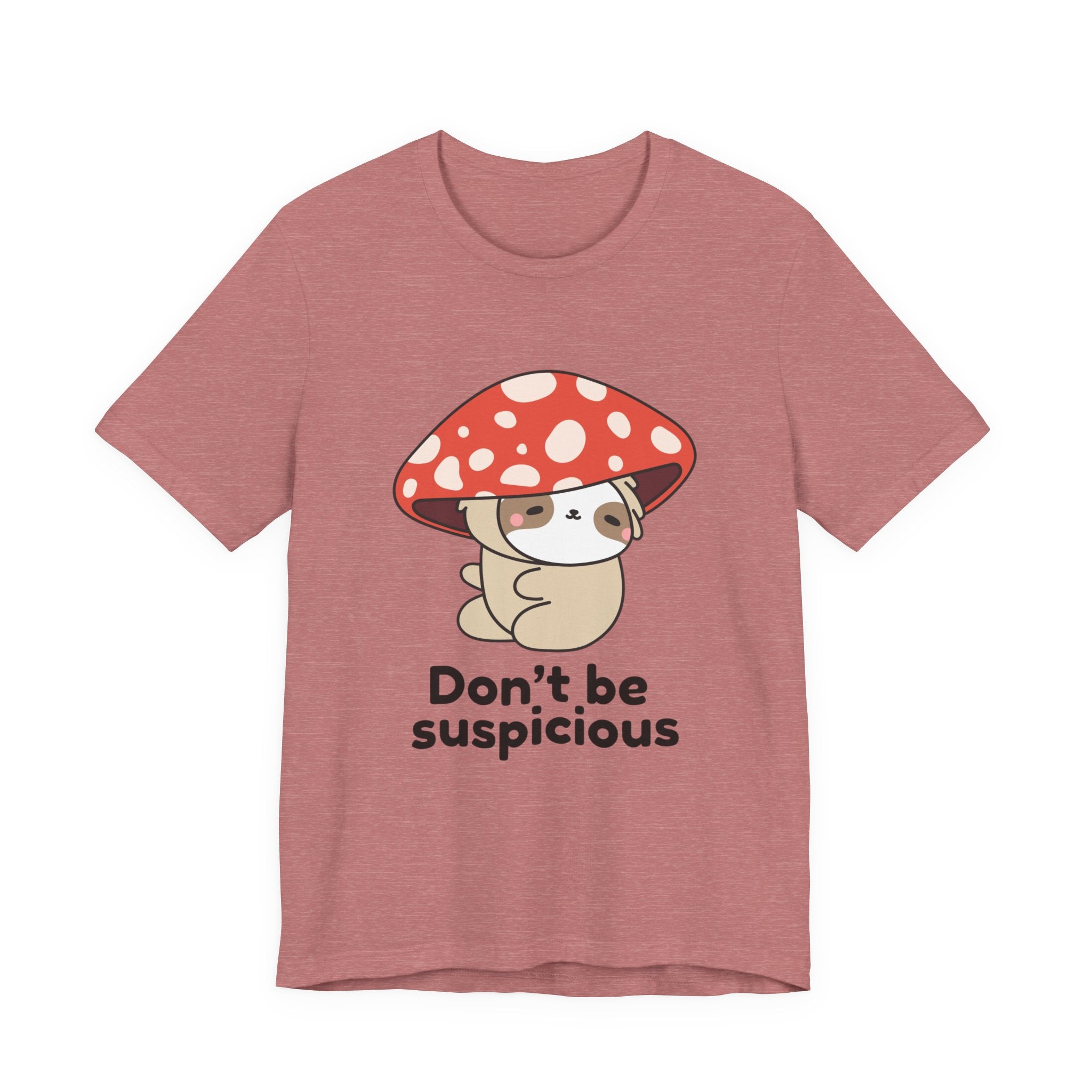 Don't Be Suspicious Mushroom Sloth T-Shirt — Cute Funny Graphic Tee