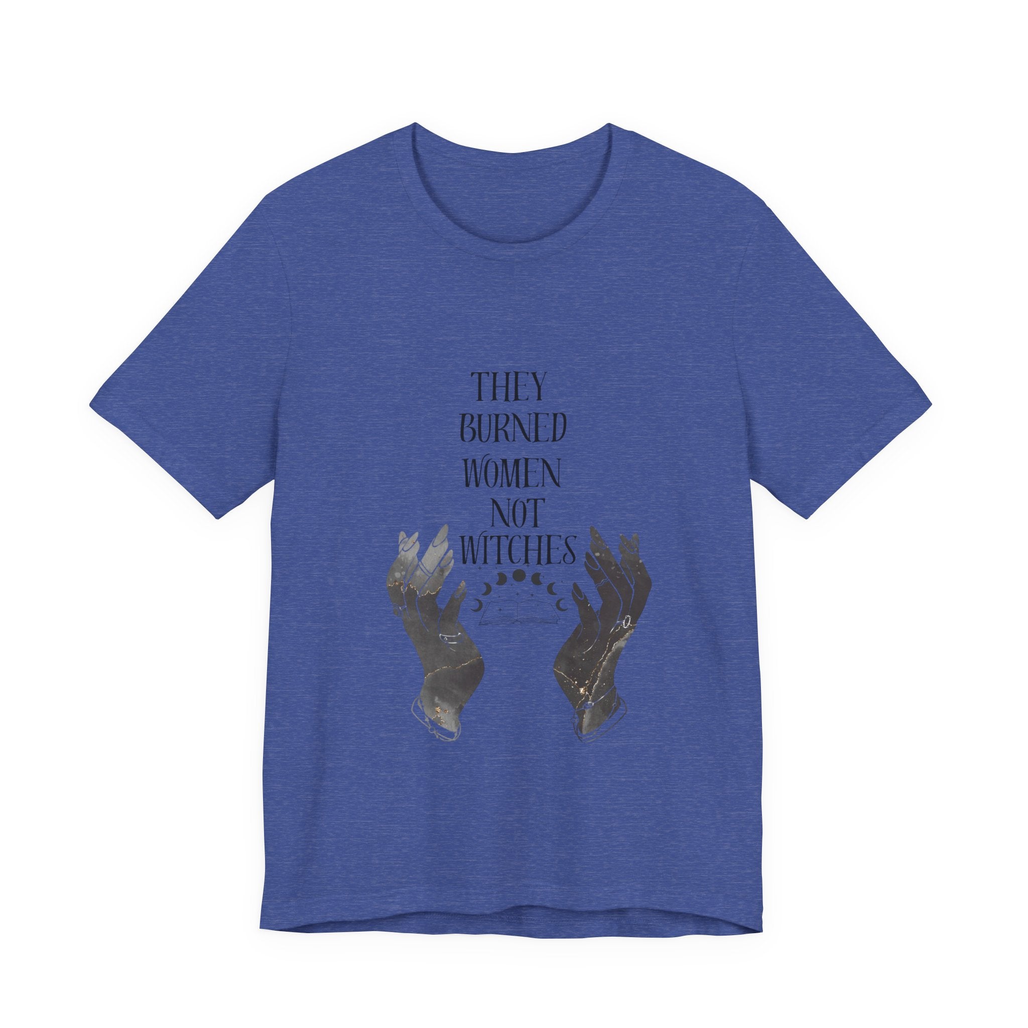 They Burned Women Not Witches Graphic Tee
