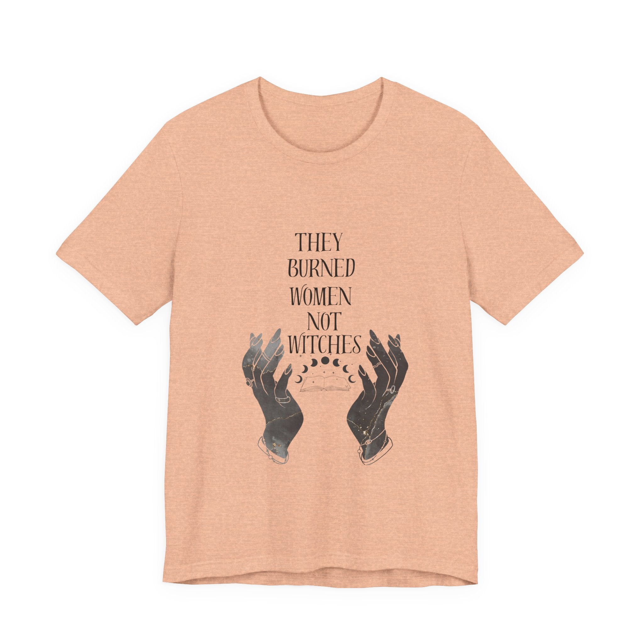 They Burned Women Not Witches Graphic Tee