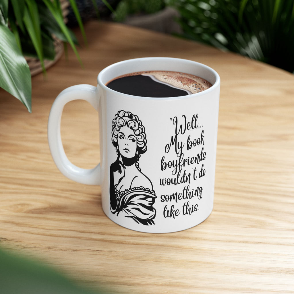 Ceramic Mug — Vintage Lady Illustration with Quote Well… if my book boyfriends wouldn't do something like this