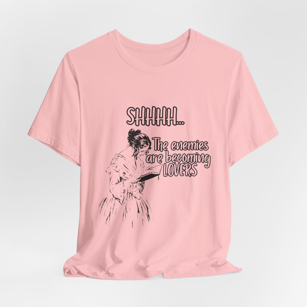 Shhhh... The Enemies Are Becoming Lovers Tee