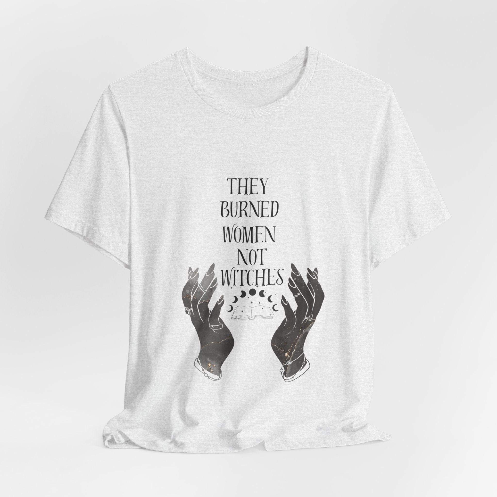 They Burned Women Not Witches Graphic Tee