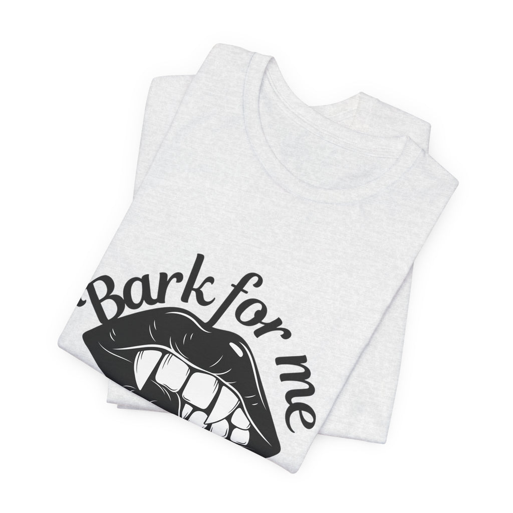 Graphic Tee — "Bark For Me Good Boy" Lip & Teeth Design