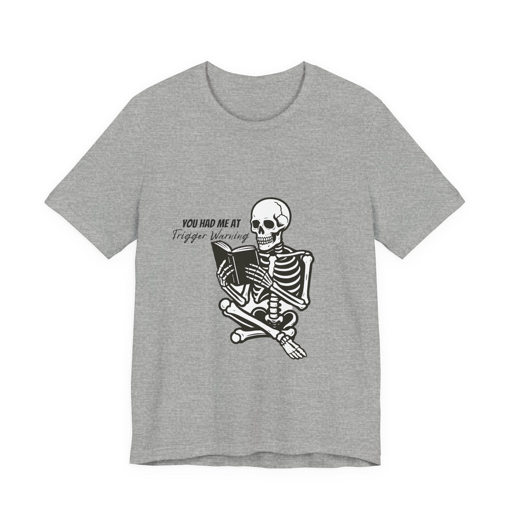 Skeleton Reading Tee - "You Had Me At Trigger Warning" Graphic T-Shirt