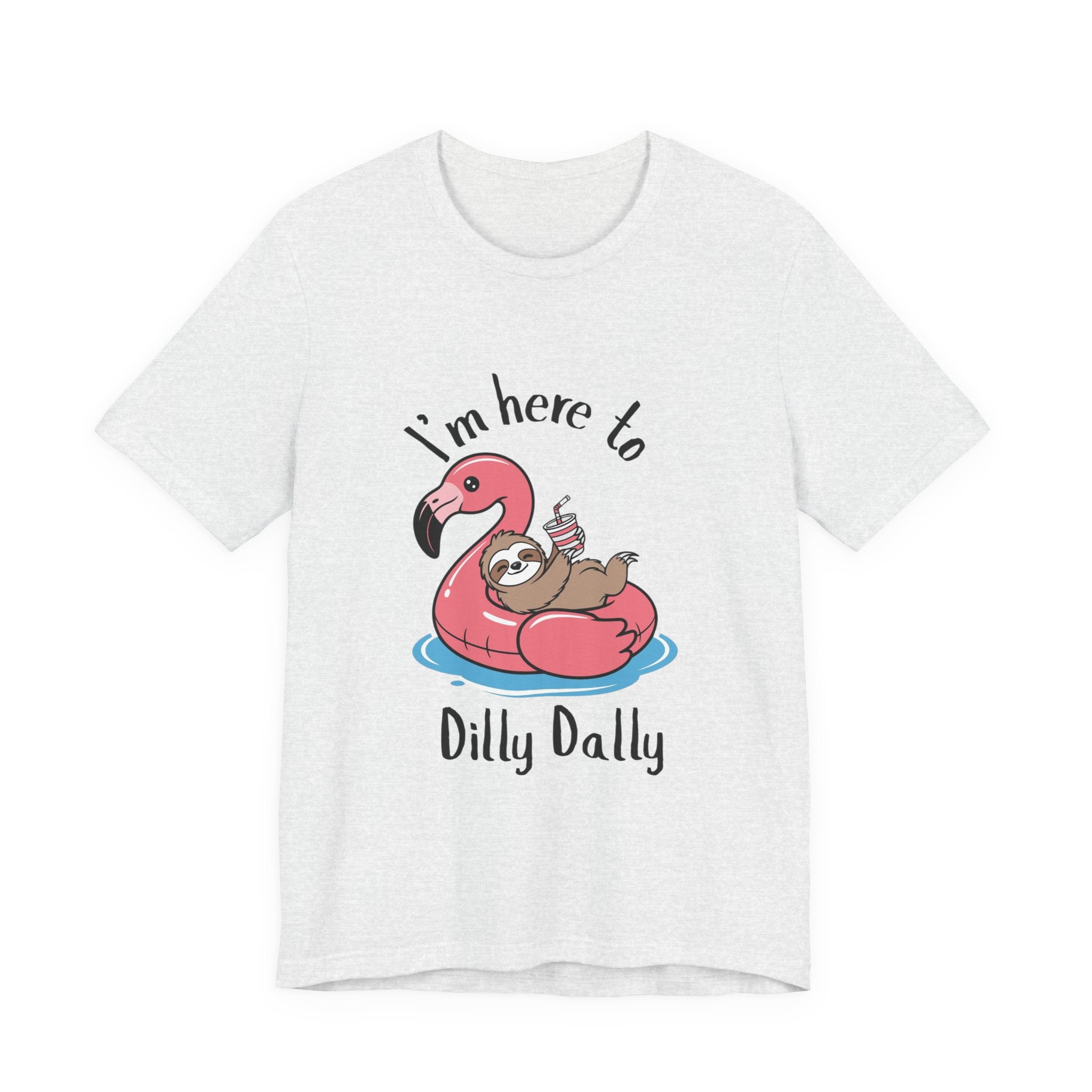 I'm Here to Dilly Dally T‑Shirt — Cute Sloth on Flamingo Float Tee