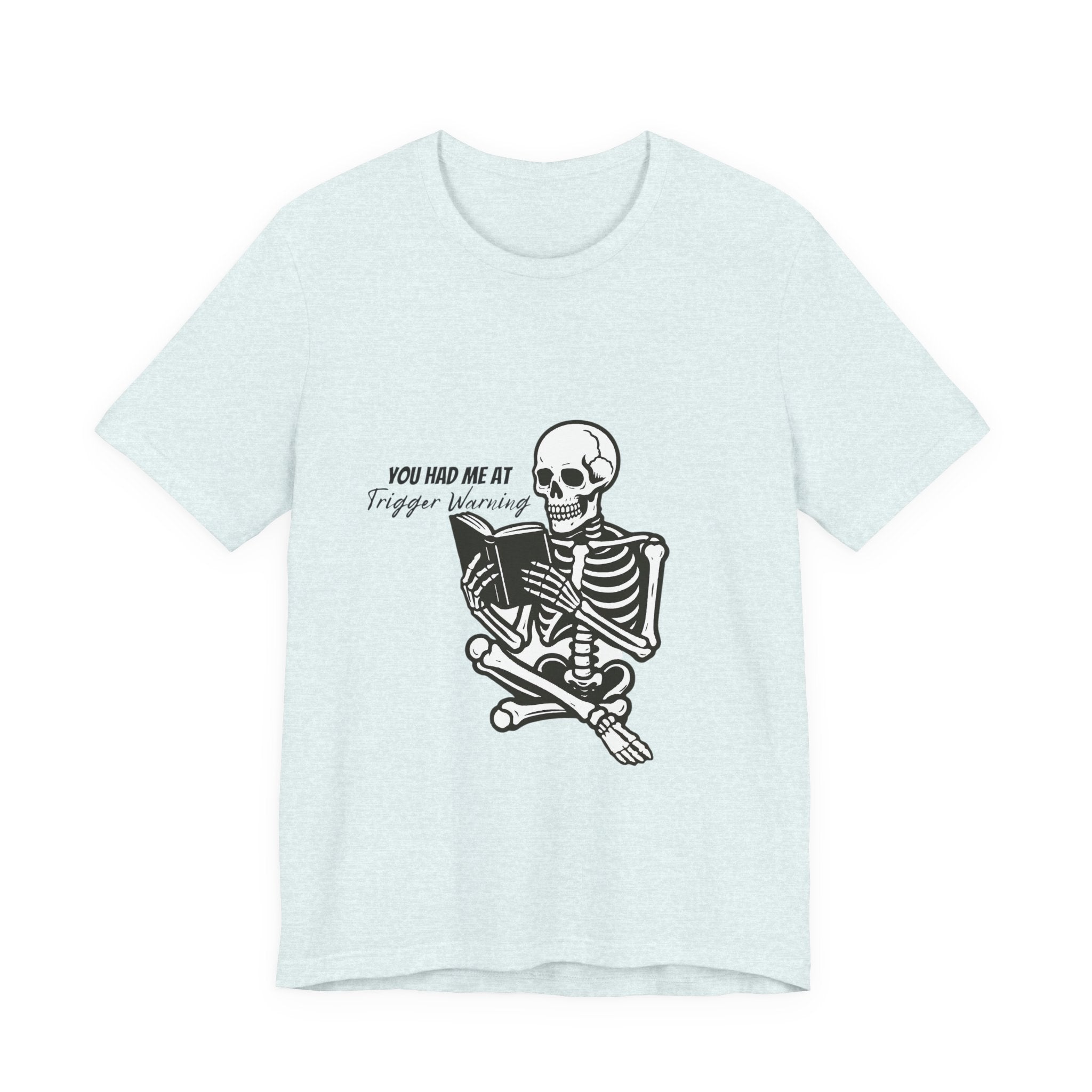Skeleton Reading Tee - "You Had Me At Trigger Warning" Graphic T-Shirt