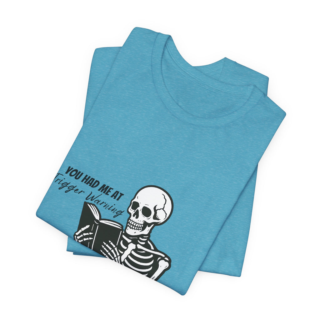 Skeleton Reading Tee - "You Had Me At Trigger Warning" Graphic T-Shirt