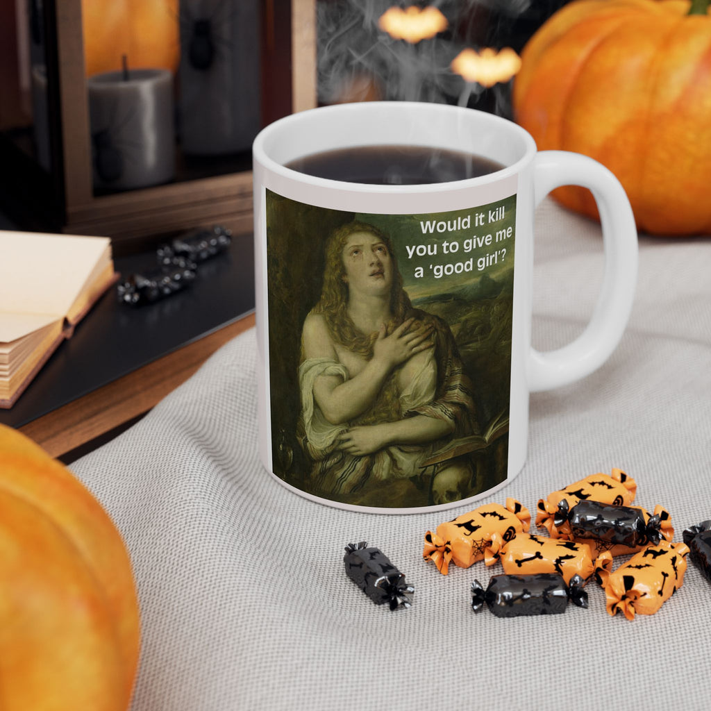 11oz/15oz Ceramic Mug — Vintage Portrait with Quote Would it kill you to give me a good girl?