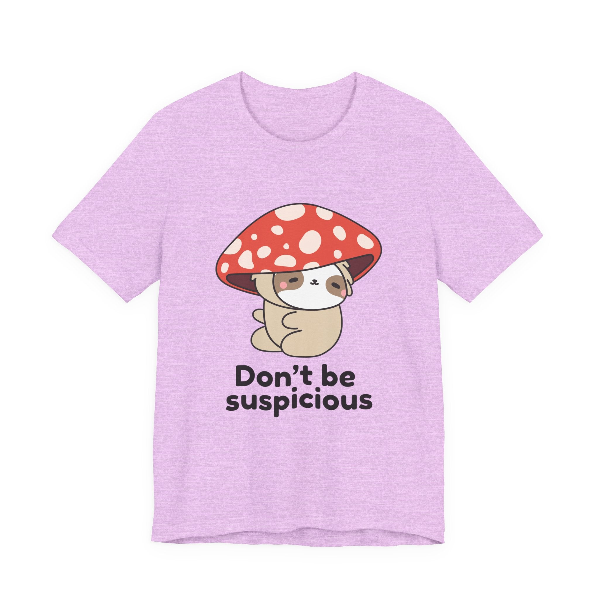 Don't Be Suspicious Mushroom Sloth T-Shirt — Cute Funny Graphic Tee