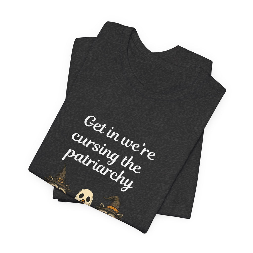 Get In We’re Cursing the Patriarchy Tee — Halloween Witch Ghost Raccoon Graphic Shirt