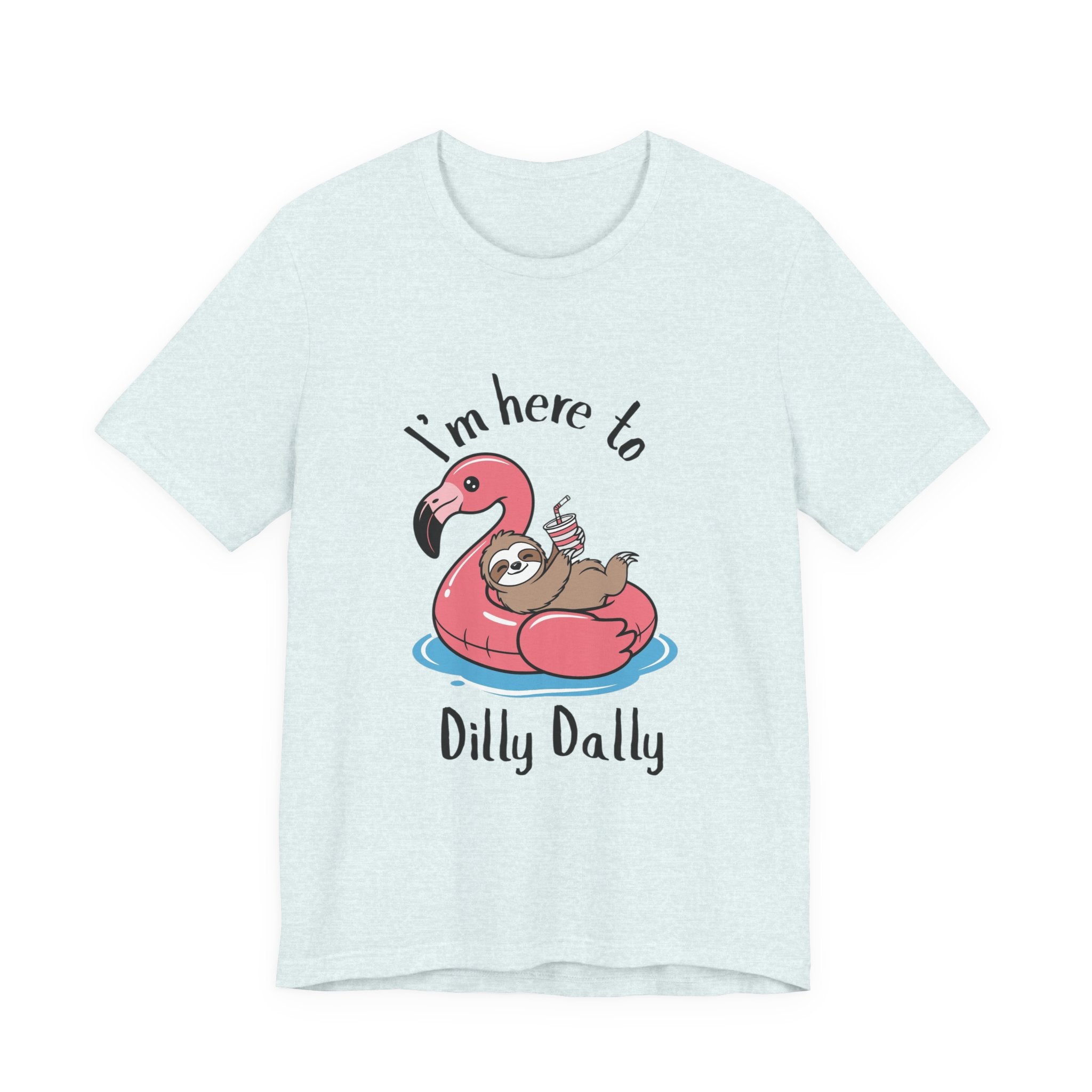 I'm Here to Dilly Dally T‑Shirt — Cute Sloth on Flamingo Float Tee