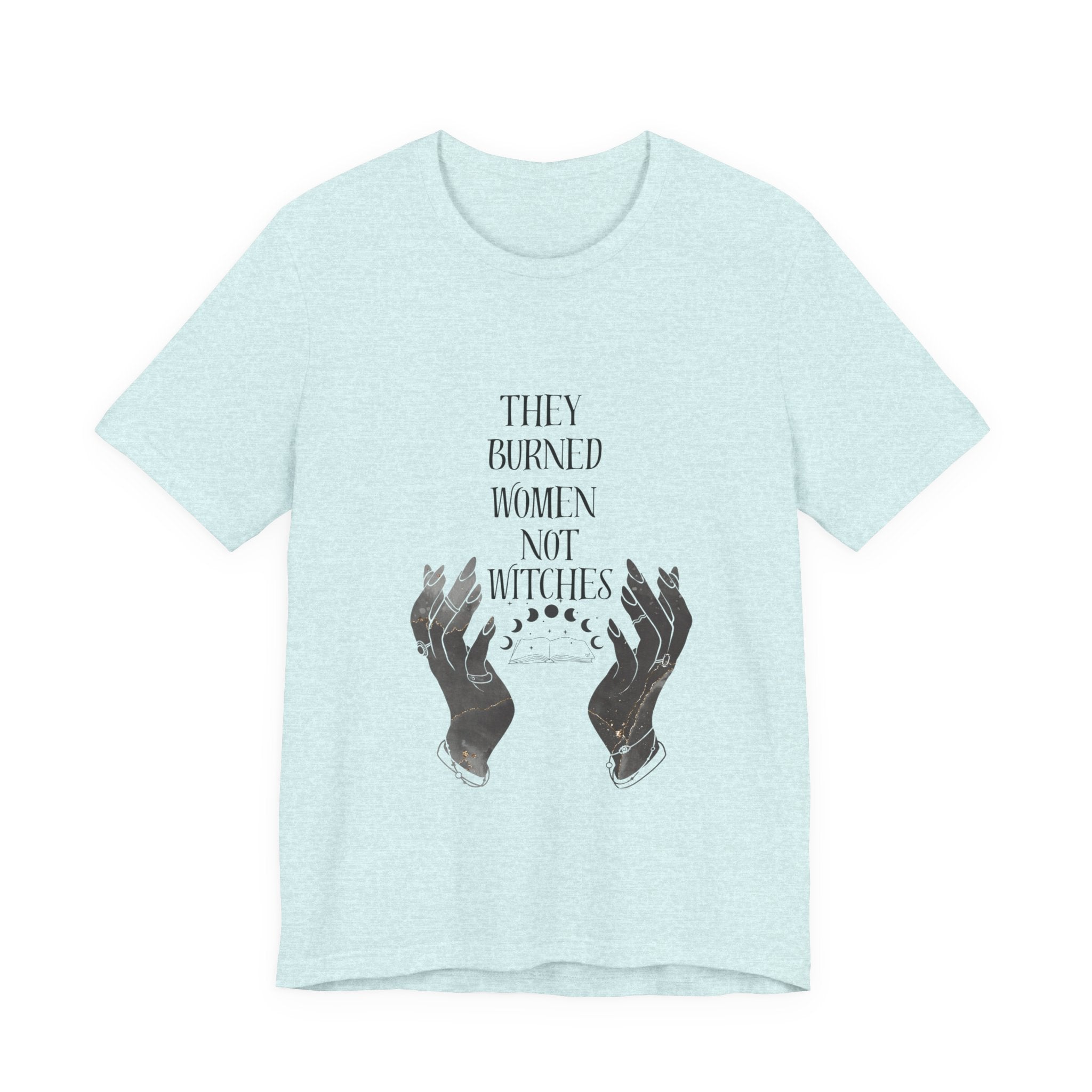 They Burned Women Not Witches Graphic Tee