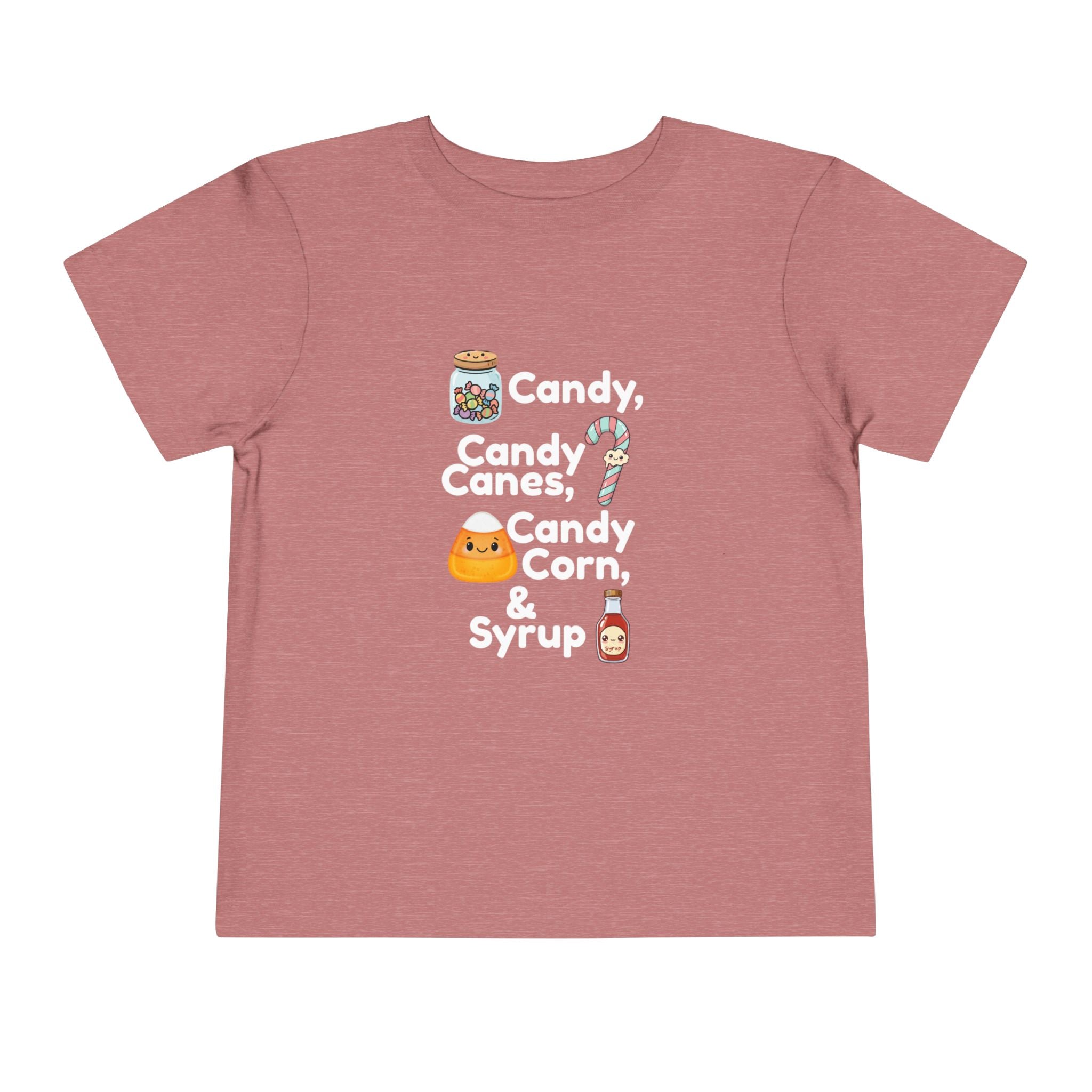 Toddler Tee — "Candy, Candy Canes, Candy Corn & Syrup" Holiday Candy Kids Shirt