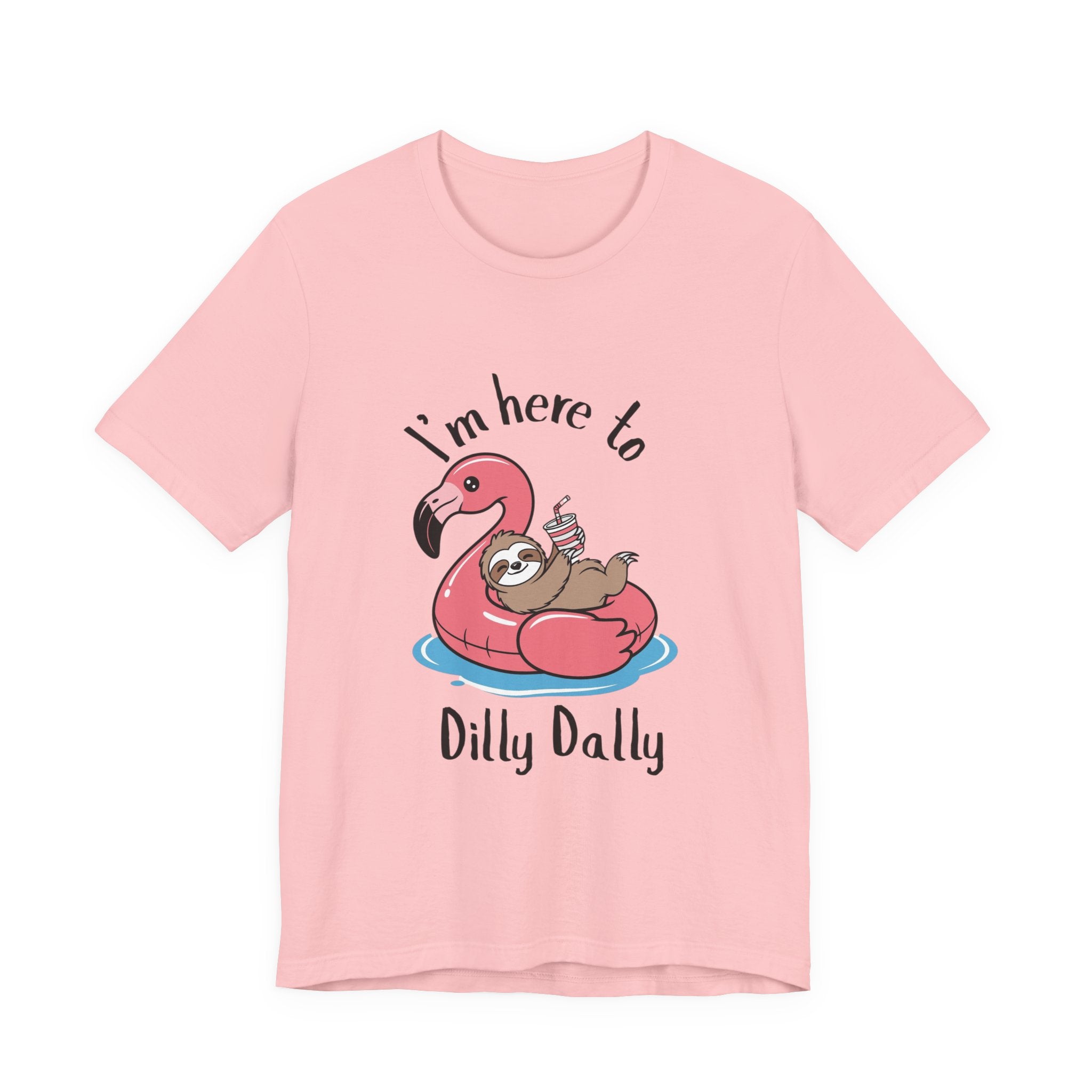 I'm Here to Dilly Dally T‑Shirt — Cute Sloth on Flamingo Float Tee