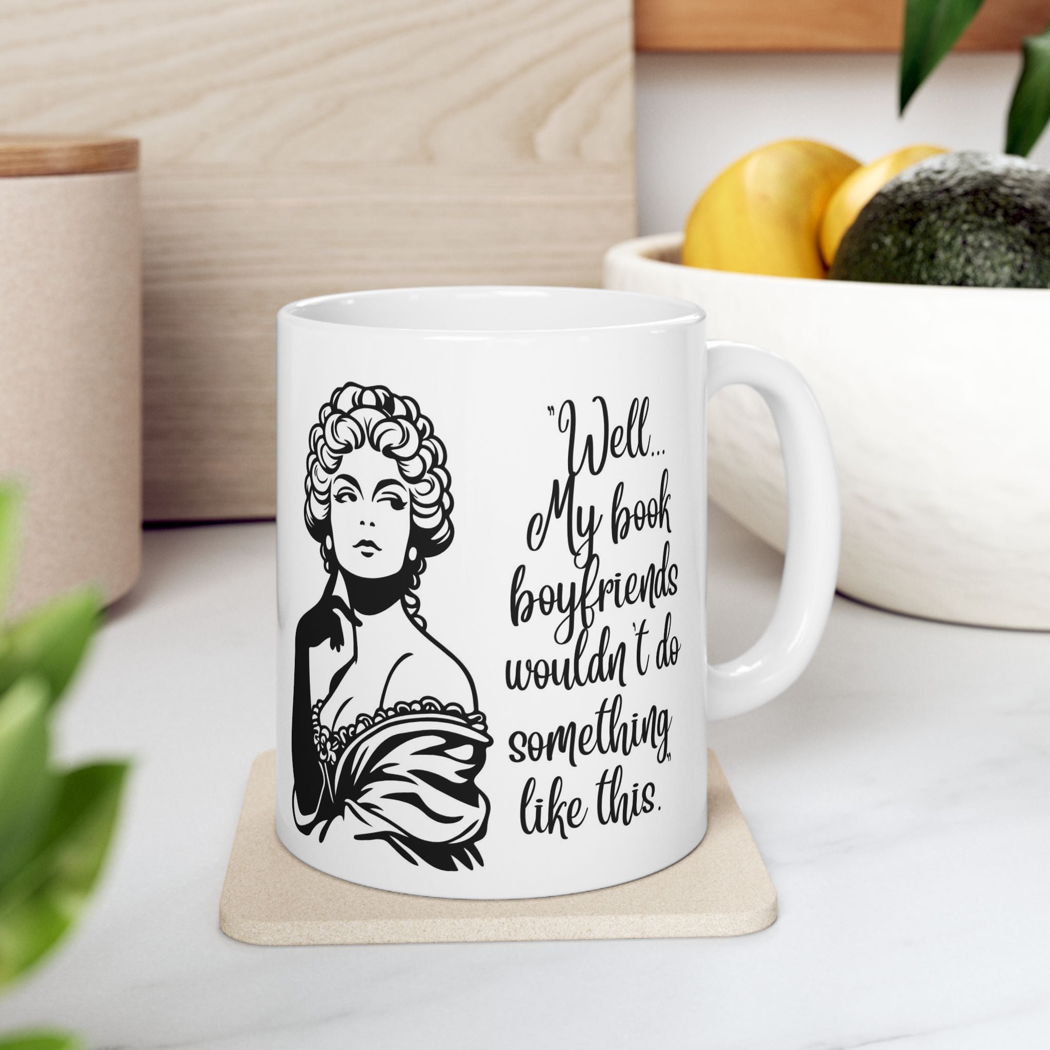 Ceramic Mug — Vintage Lady Illustration with Quote Well… if my book boyfriends wouldn't do something like this