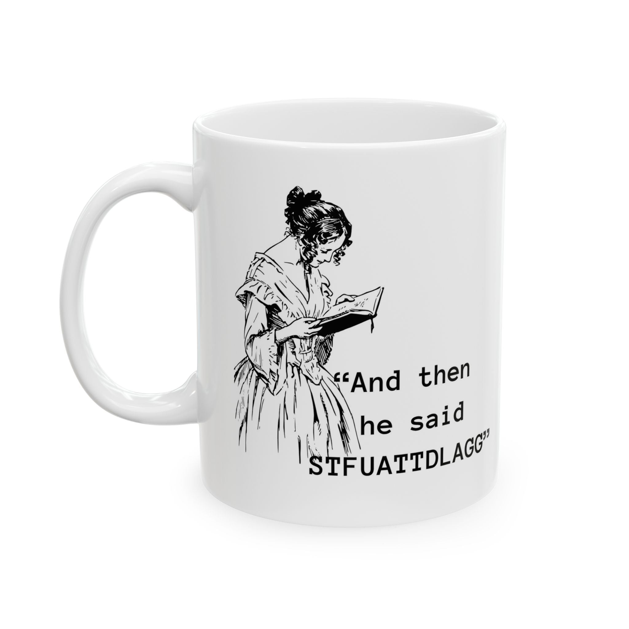 Ceramic Mug — Vintage Woman Reading Illustration with Quote “And then he said ‘STFUATTDLAGG’” | Smut lovers Coffee Cup,