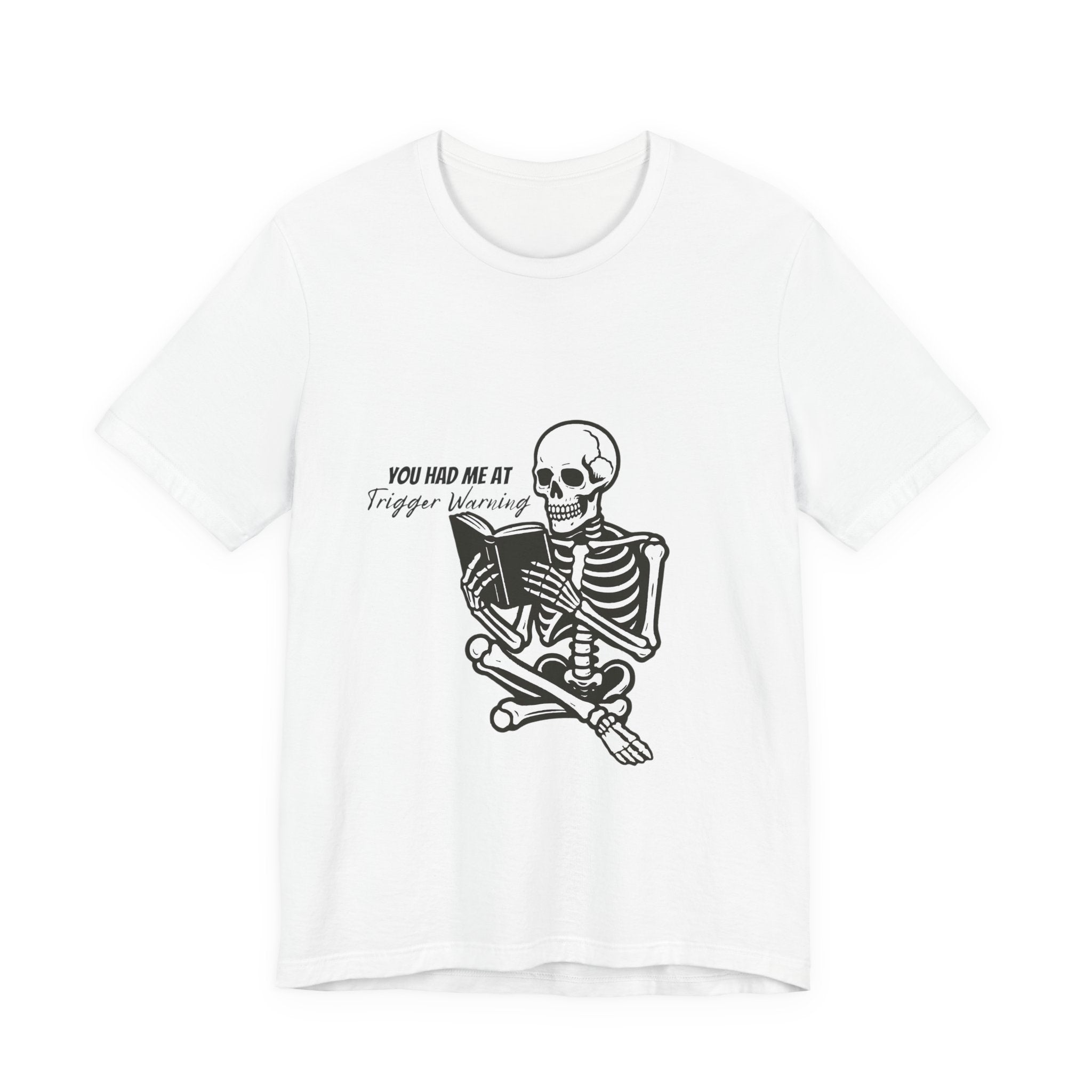 Skeleton Reading Tee - "You Had Me At Trigger Warning" Graphic T-Shirt