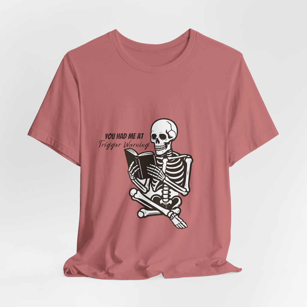 Skeleton Reading Tee - "You Had Me At Trigger Warning" Graphic T-Shirt