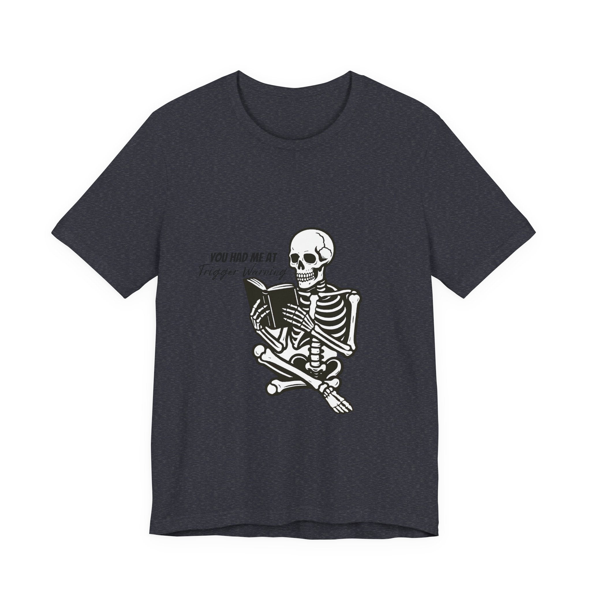 Skeleton Reading Tee - "You Had Me At Trigger Warning" Graphic T-Shirt