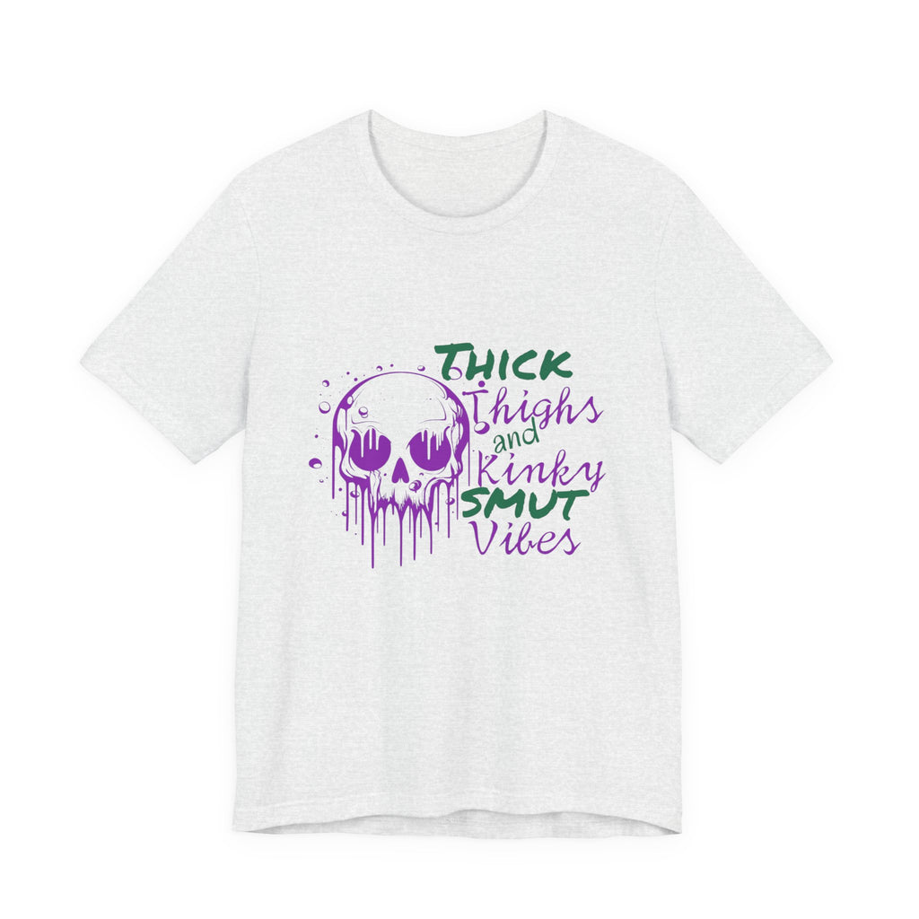Graphic Tee — "Thick Thighs and Kinky Smut Vibes" Skull Drip Design