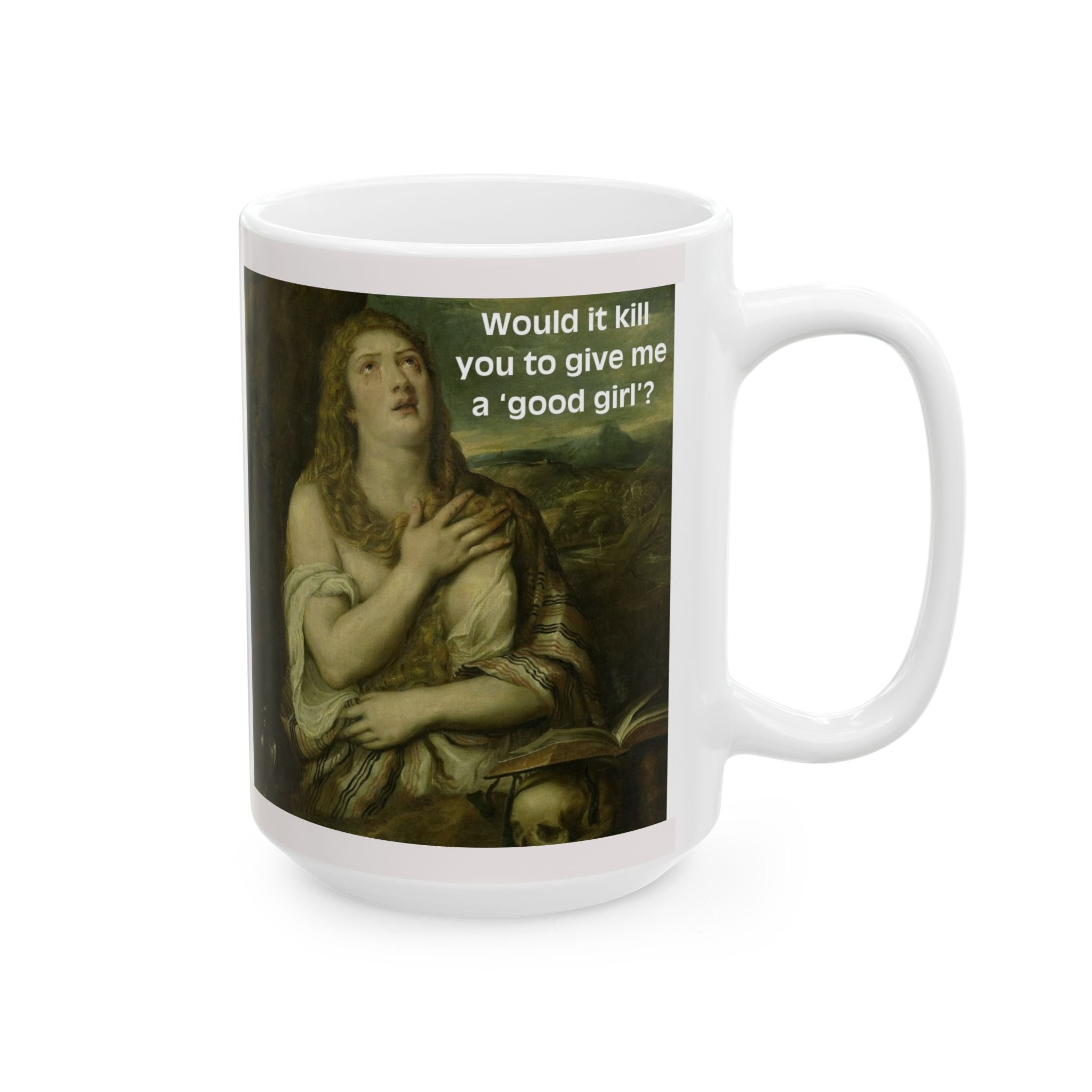 11oz/15oz Ceramic Mug — Vintage Portrait with Quote Would it kill you to give me a good girl?
