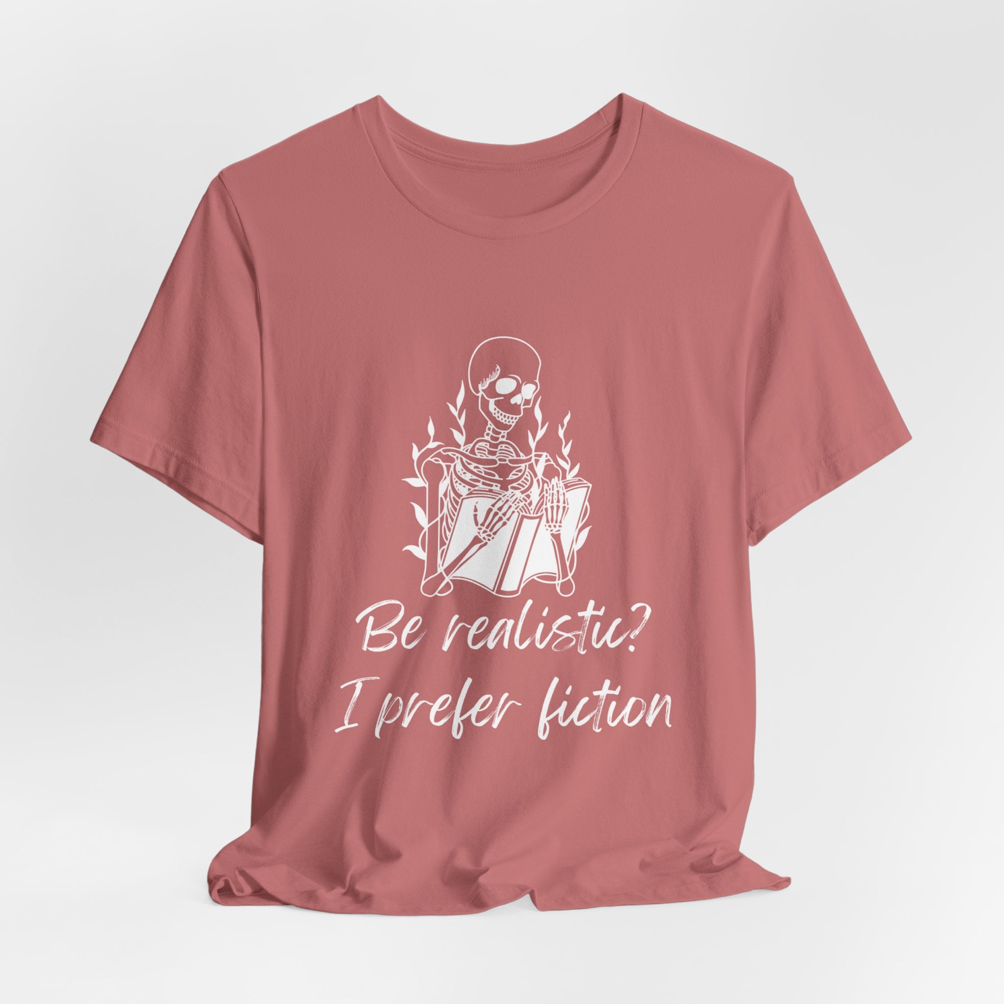 Fiction Lover T‑Shirt — “Be realistic? I prefer fiction” Graphic Tee