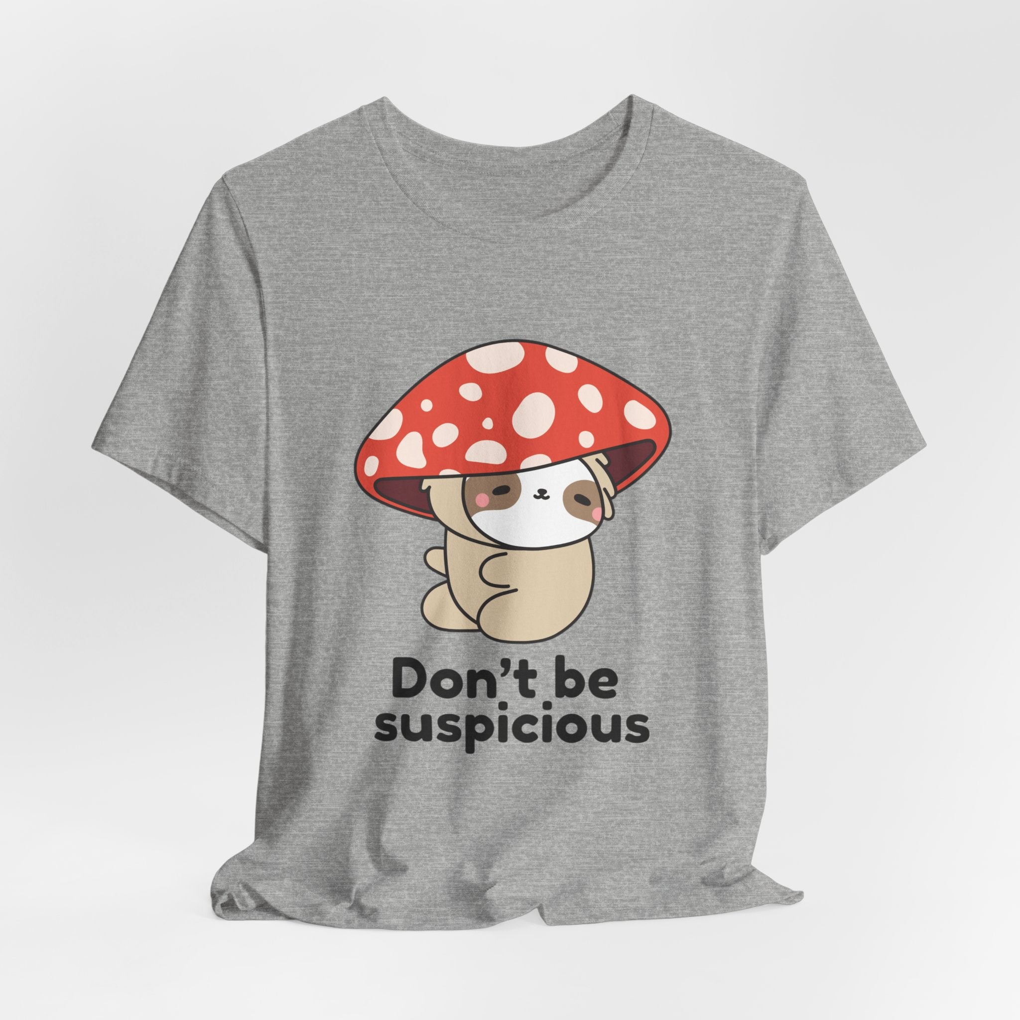 Don't Be Suspicious Mushroom Sloth T-Shirt — Cute Funny Graphic Tee