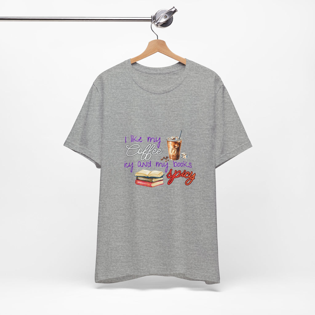 T-Shirt — "I Like My Coffee Icy and My Books Spicy" Graphic Tee (Coffee & Book Lovers)