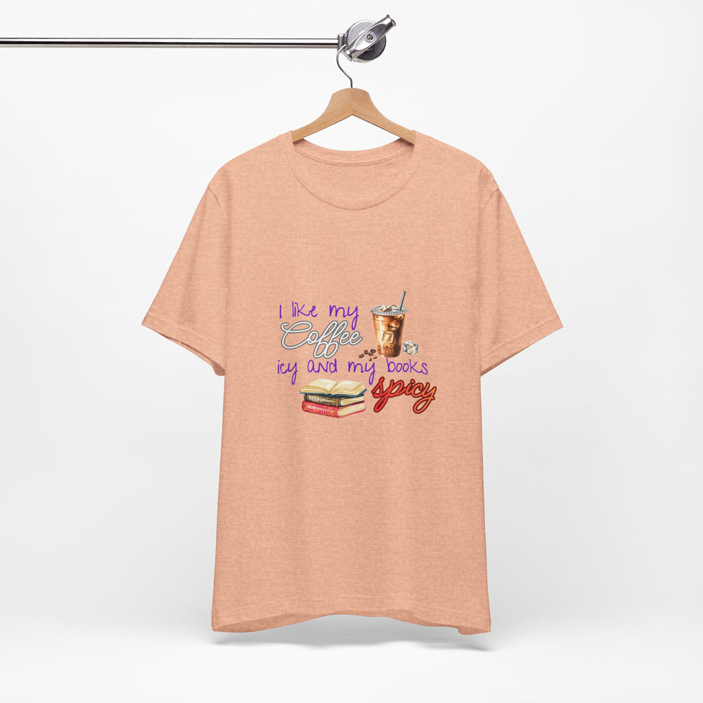 T-Shirt — "I Like My Coffee Icy and My Books Spicy" Graphic Tee (Coffee & Book Lovers)