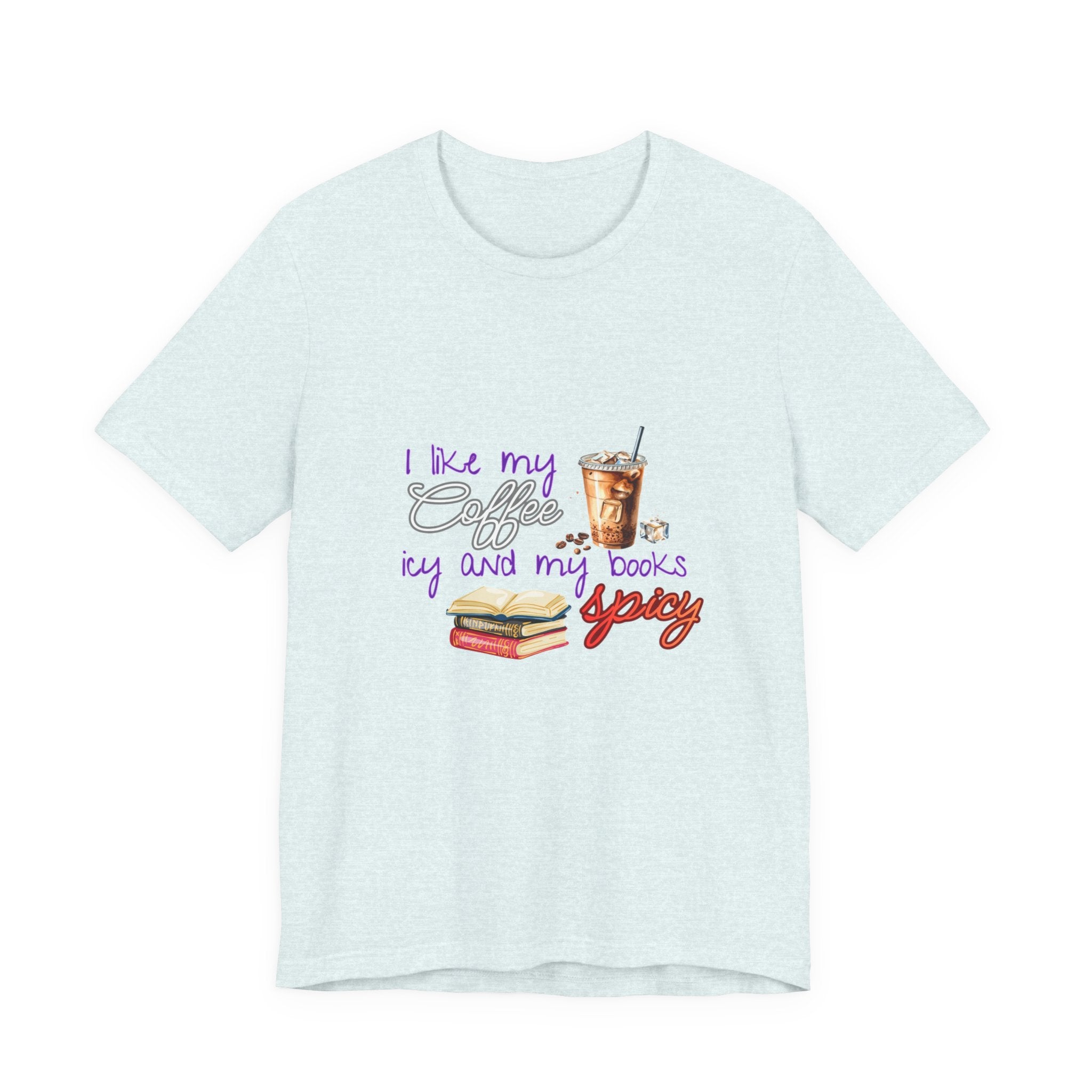 T-Shirt — "I Like My Coffee Icy and My Books Spicy" Graphic Tee (Coffee & Book Lovers)