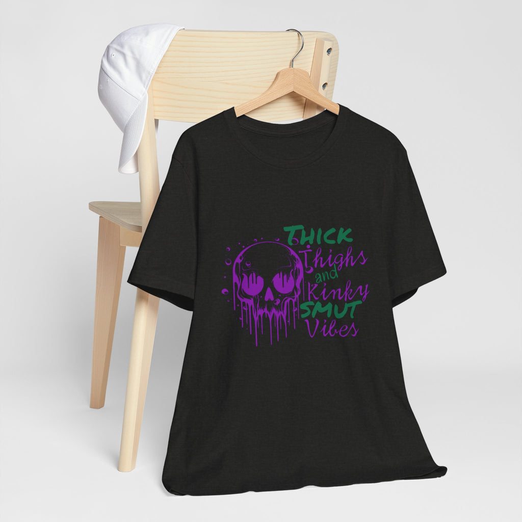 Graphic Tee — "Thick Thighs and Kinky Smut Vibes" Skull Drip Design