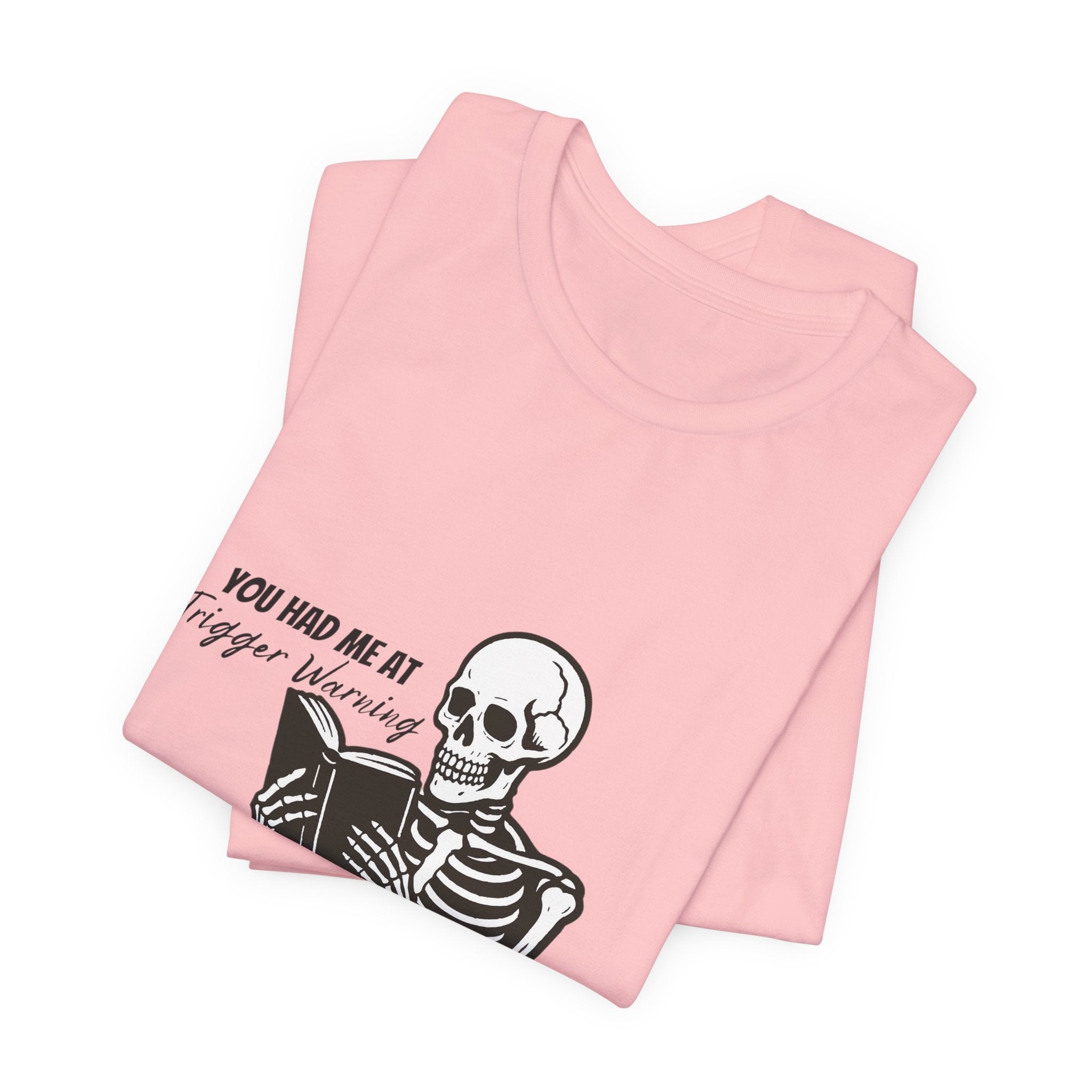 Skeleton Reading Tee - "You Had Me At Trigger Warning" Graphic T-Shirt