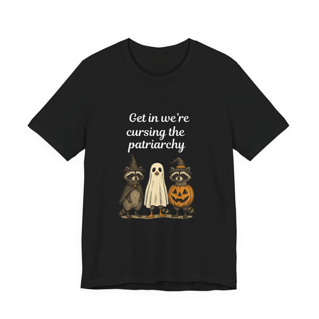 Get In We’re Cursing the Patriarchy Tee — Halloween Witch Ghost Raccoon Graphic Shirt