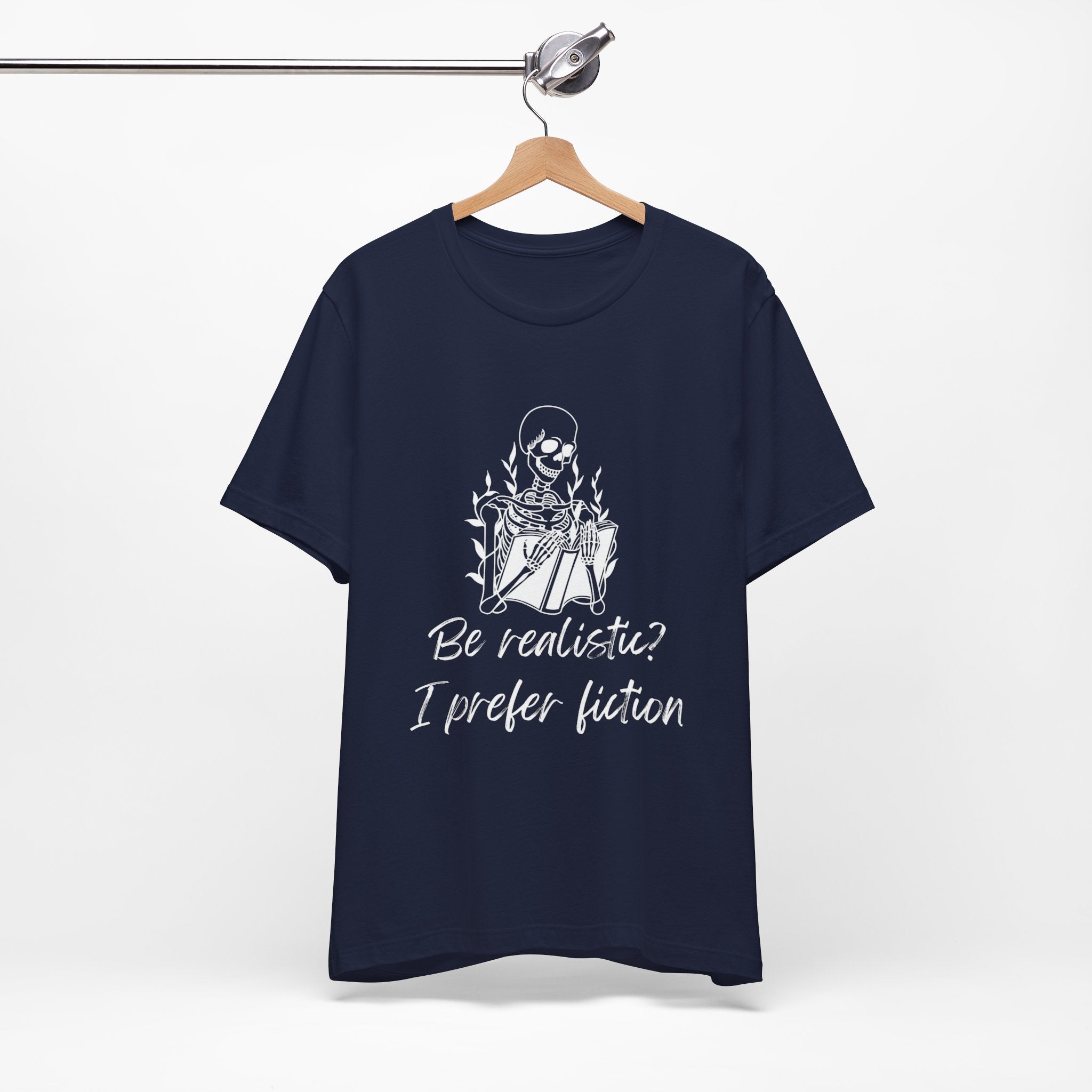 Fiction Lover T‑Shirt — “Be realistic? I prefer fiction” Graphic Tee