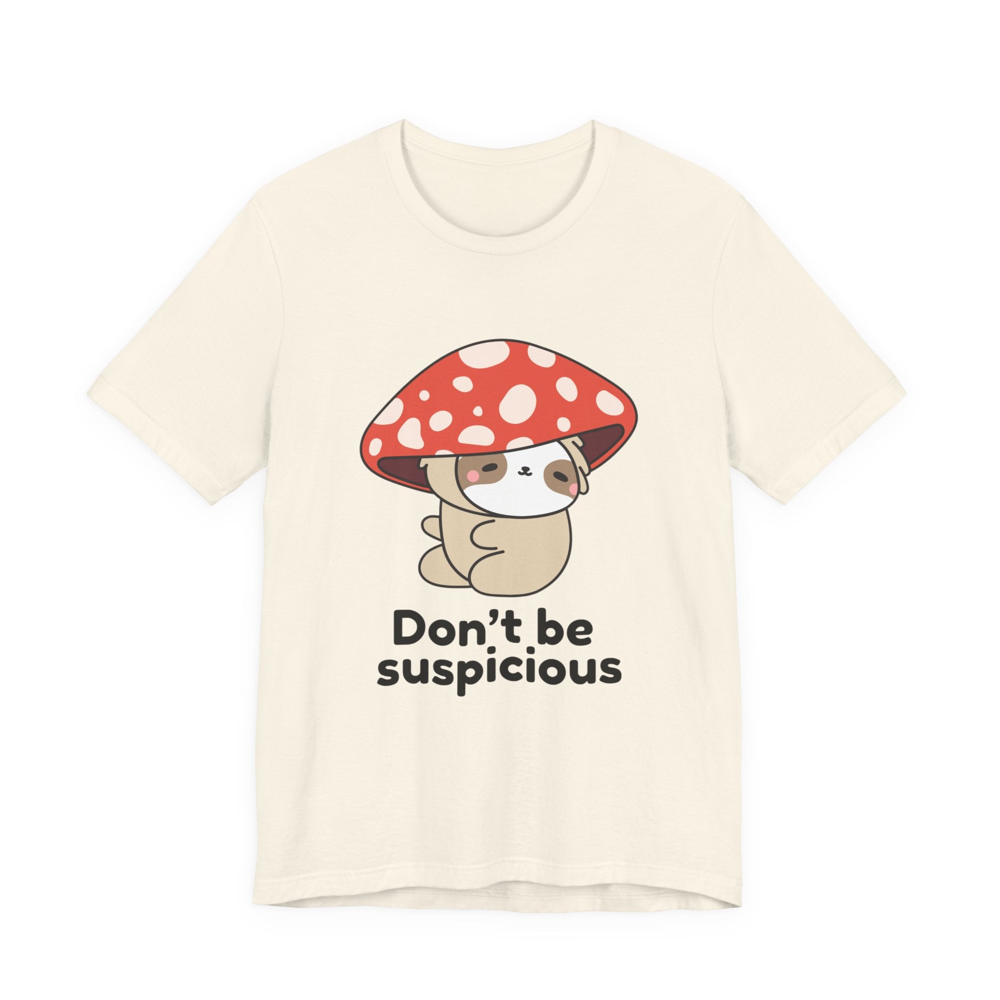 Don't Be Suspicious Mushroom Sloth T-Shirt — Cute Funny Graphic Tee