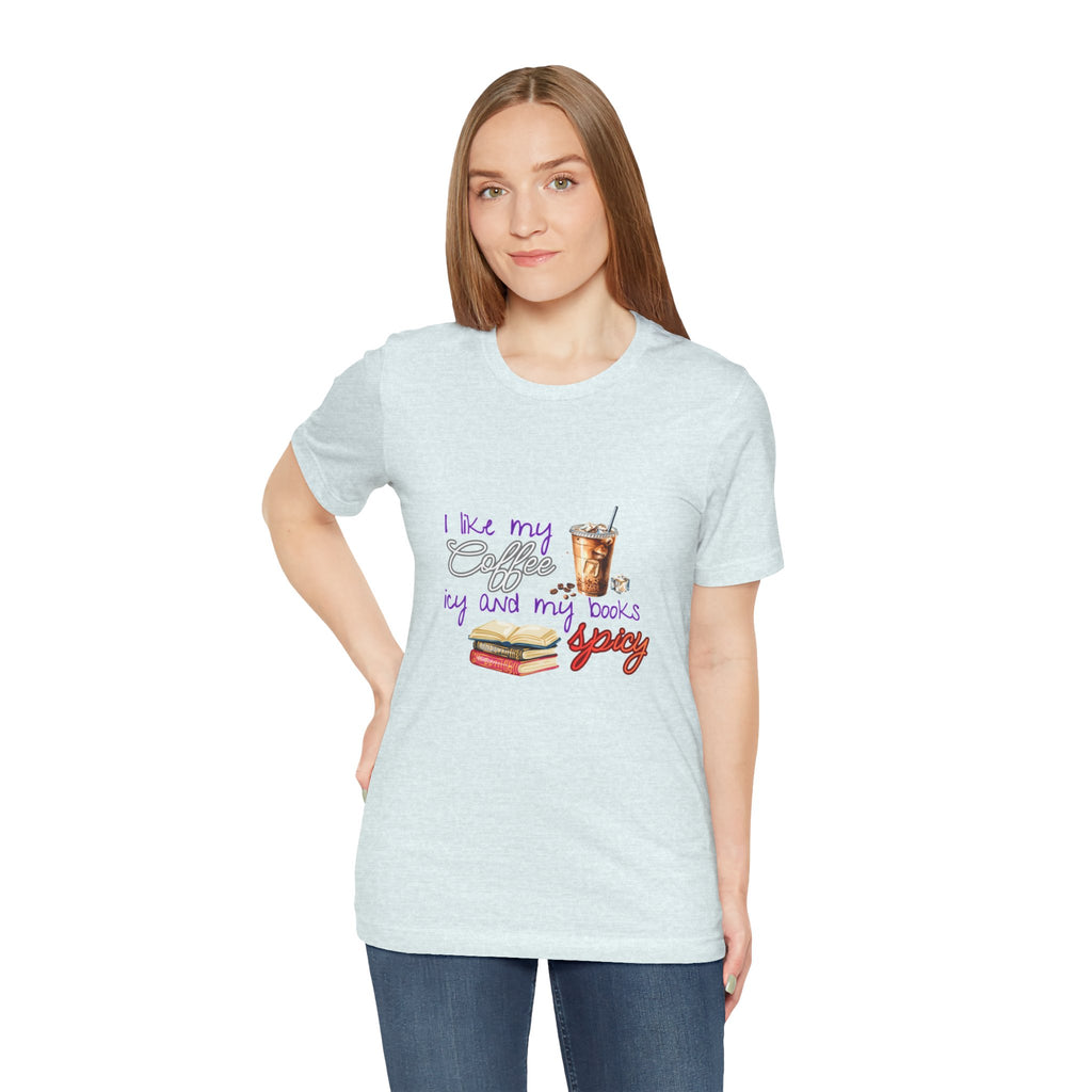 T-Shirt — "I Like My Coffee Icy and My Books Spicy" Graphic Tee (Coffee & Book Lovers)