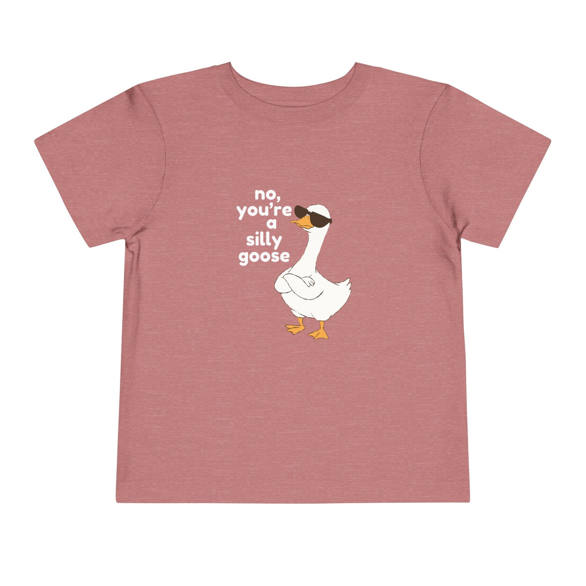Toddler Tee – "No, You're a Silly Goose" Cute Cartoon Goose Shirt
