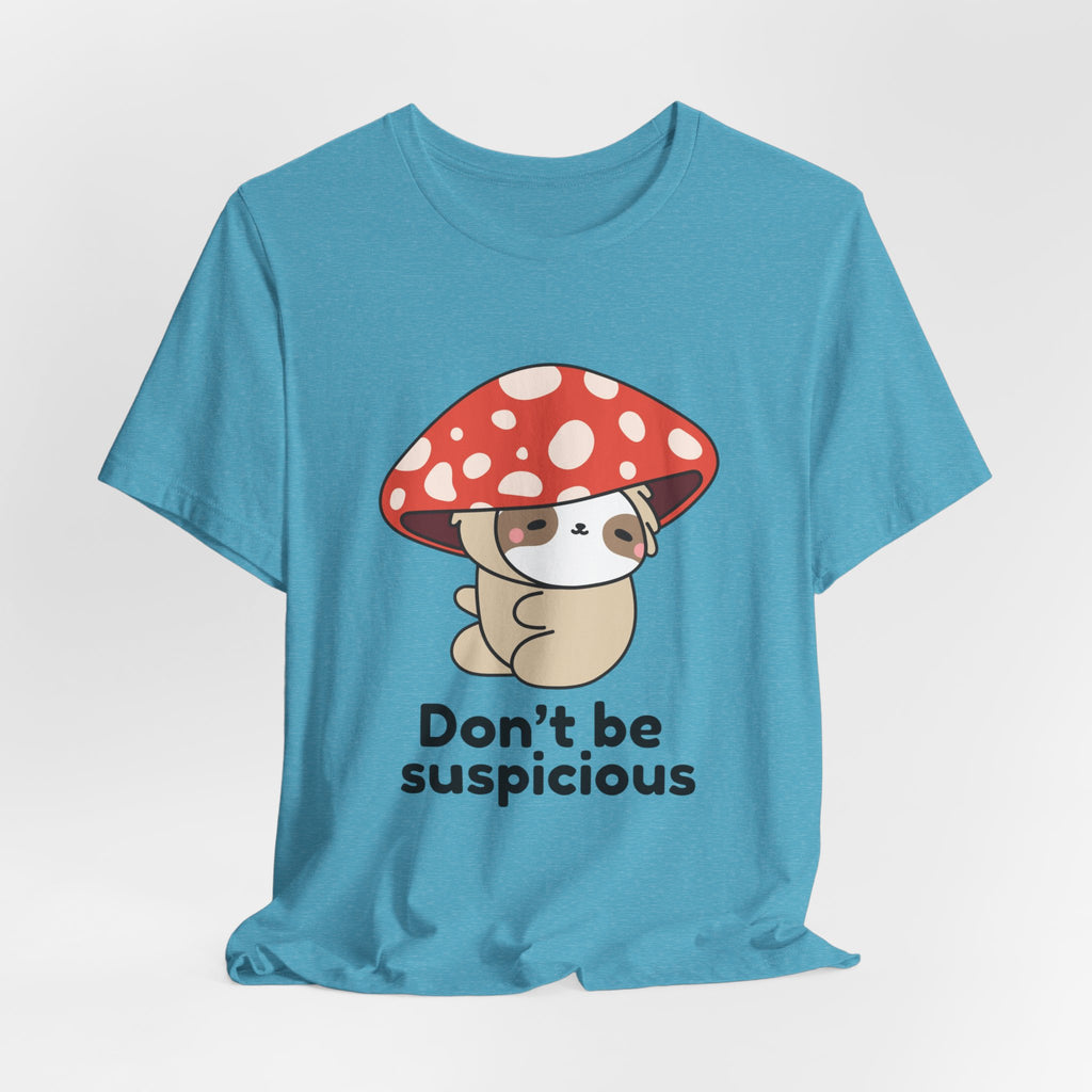Don't Be Suspicious Mushroom Sloth T-Shirt — Cute Funny Graphic Tee