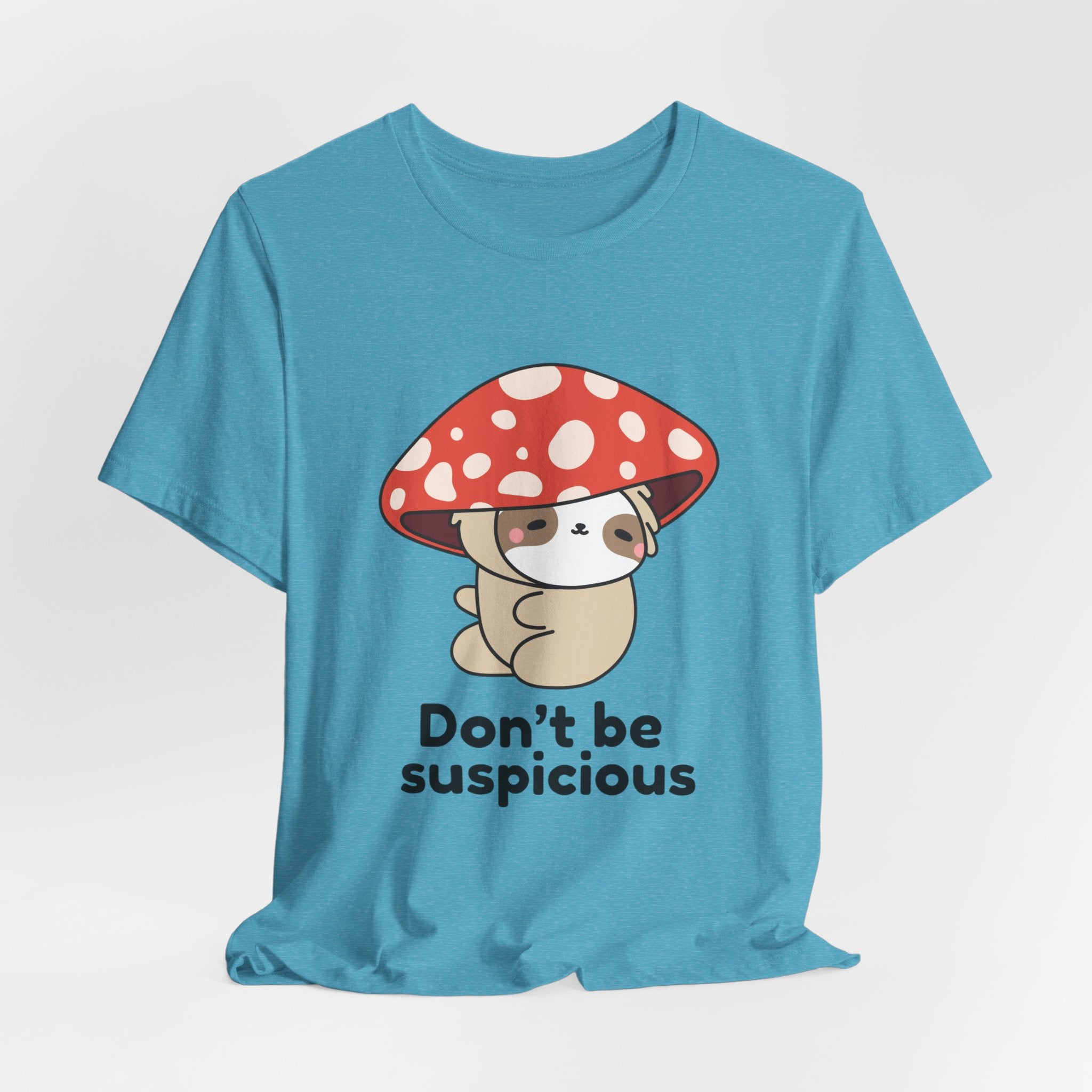 Don't Be Suspicious Mushroom Sloth T-Shirt — Cute Funny Graphic Tee
