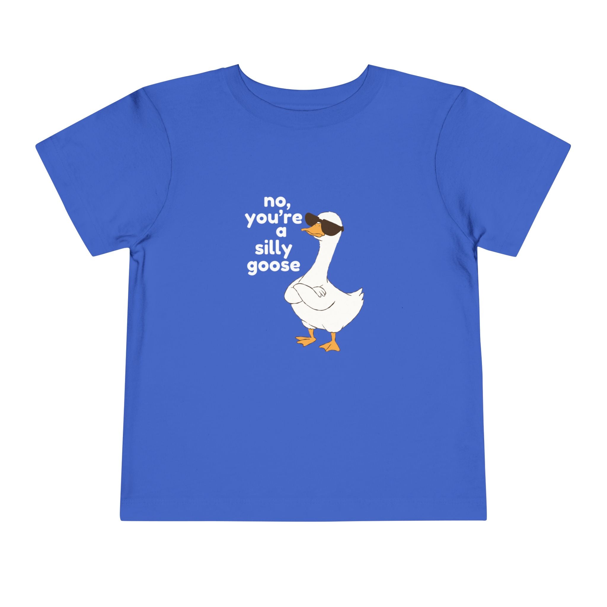 Toddler Tee – "No, You're a Silly Goose" Cute Cartoon Goose Shirt