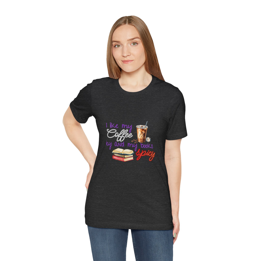 T-Shirt — "I Like My Coffee Icy and My Books Spicy" Graphic Tee (Coffee & Book Lovers)
