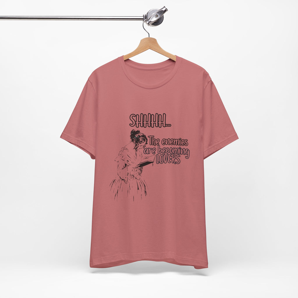 Shhhh... The Enemies Are Becoming Lovers Tee