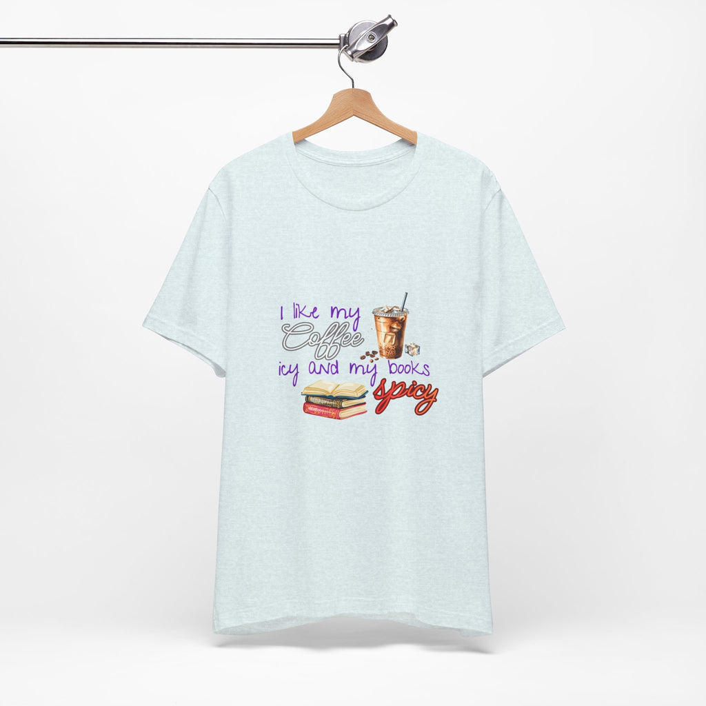 T-Shirt — "I Like My Coffee Icy and My Books Spicy" Graphic Tee (Coffee & Book Lovers)