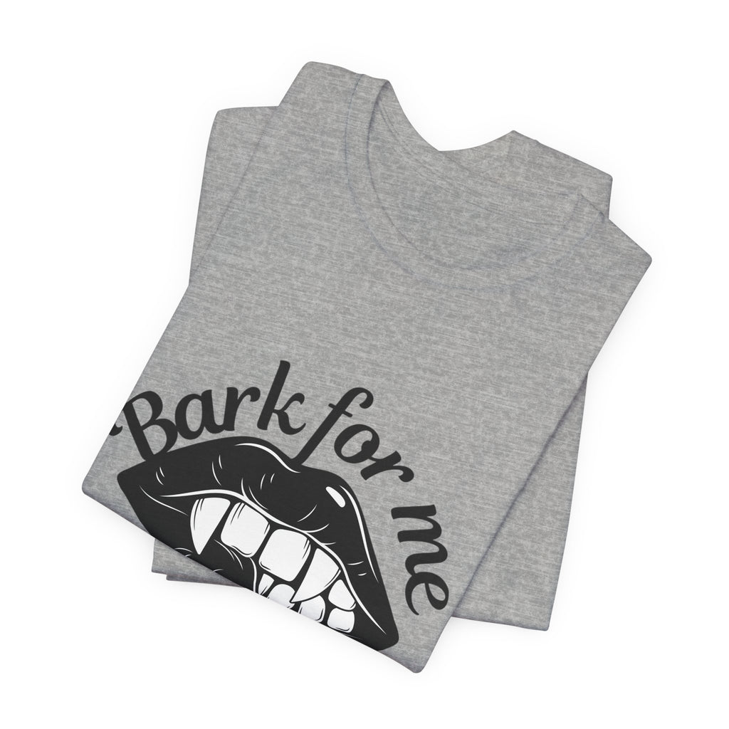 Graphic Tee — "Bark For Me Good Boy" Lip & Teeth Design