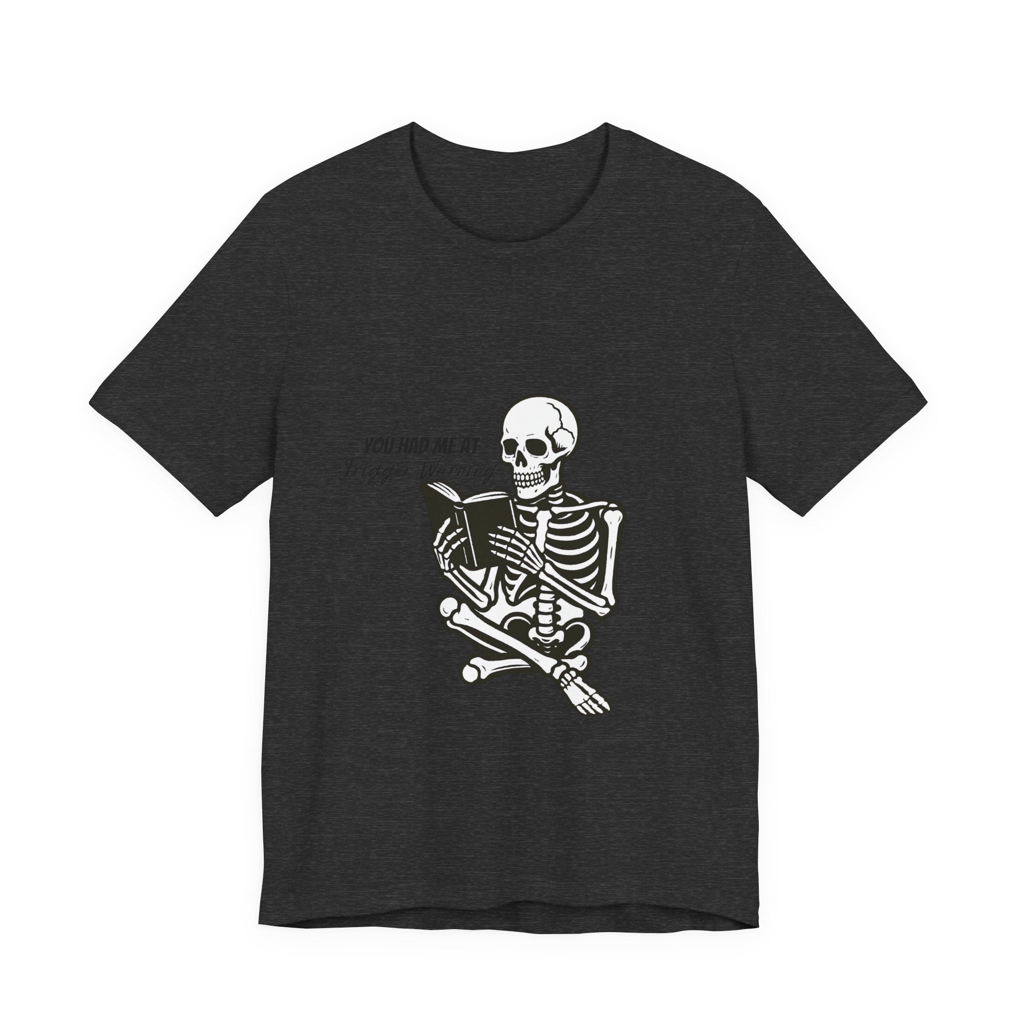 Skeleton Reading Tee - "You Had Me At Trigger Warning" Graphic T-Shirt