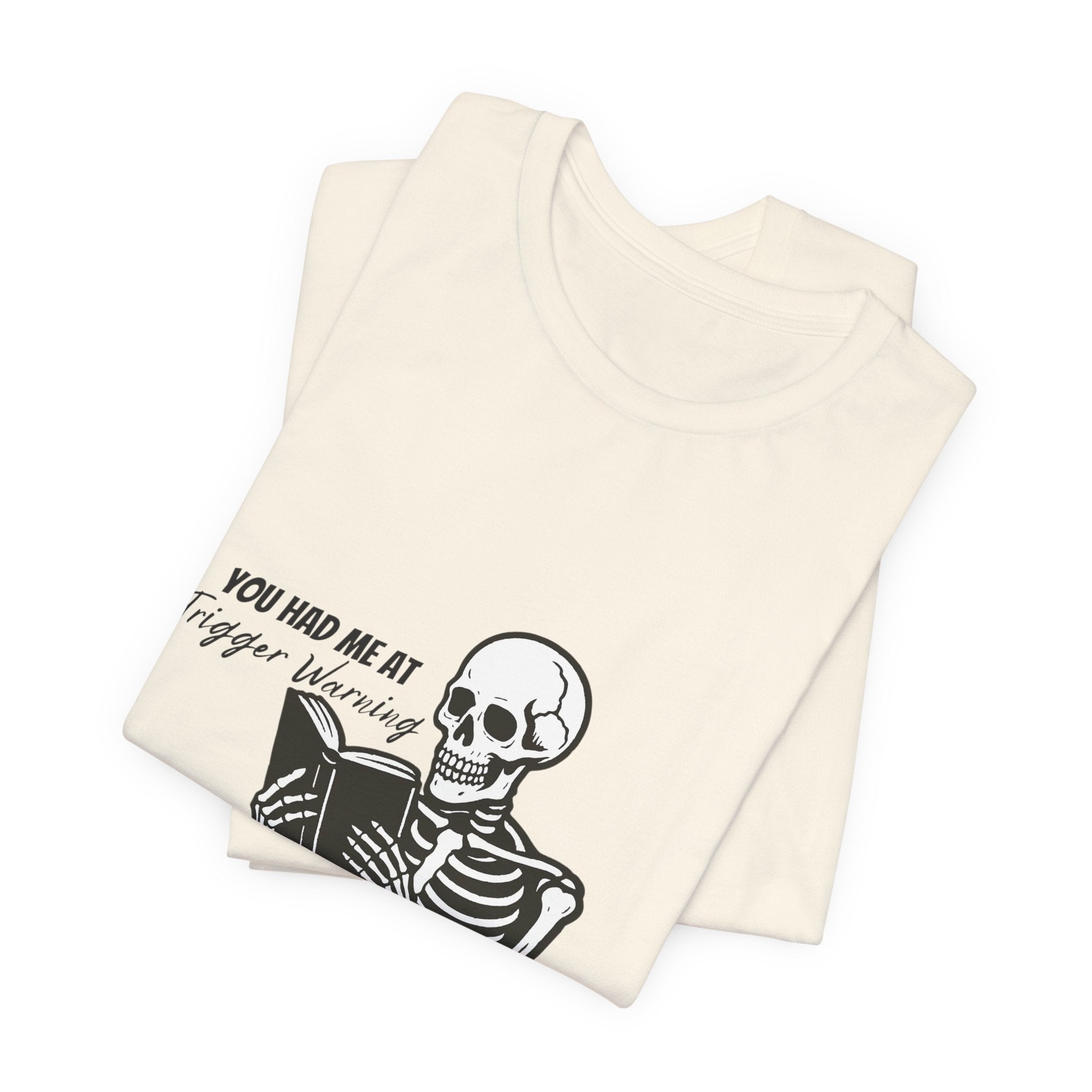 Skeleton Reading Tee - "You Had Me At Trigger Warning" Graphic T-Shirt