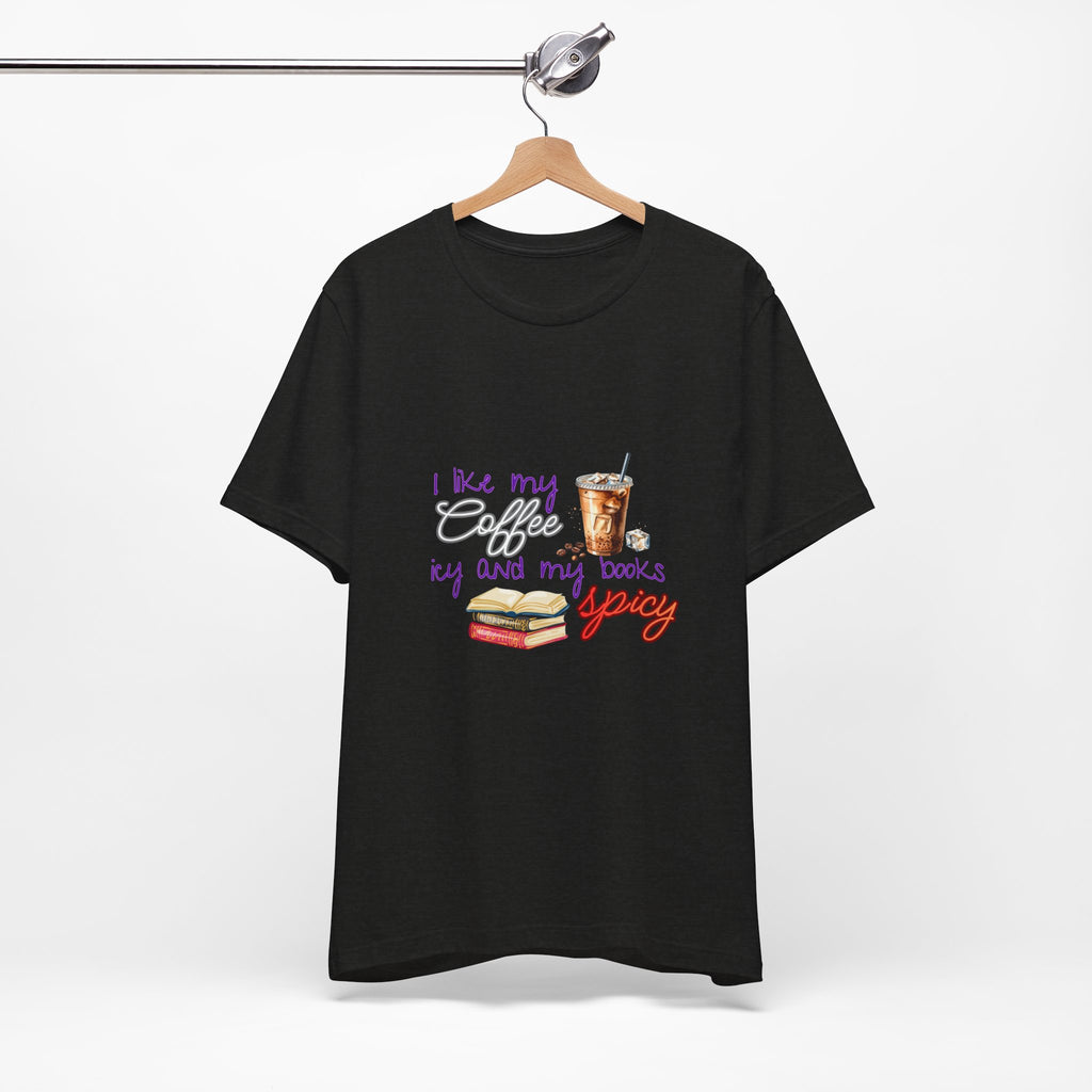 T-Shirt — "I Like My Coffee Icy and My Books Spicy" Graphic Tee (Coffee & Book Lovers)