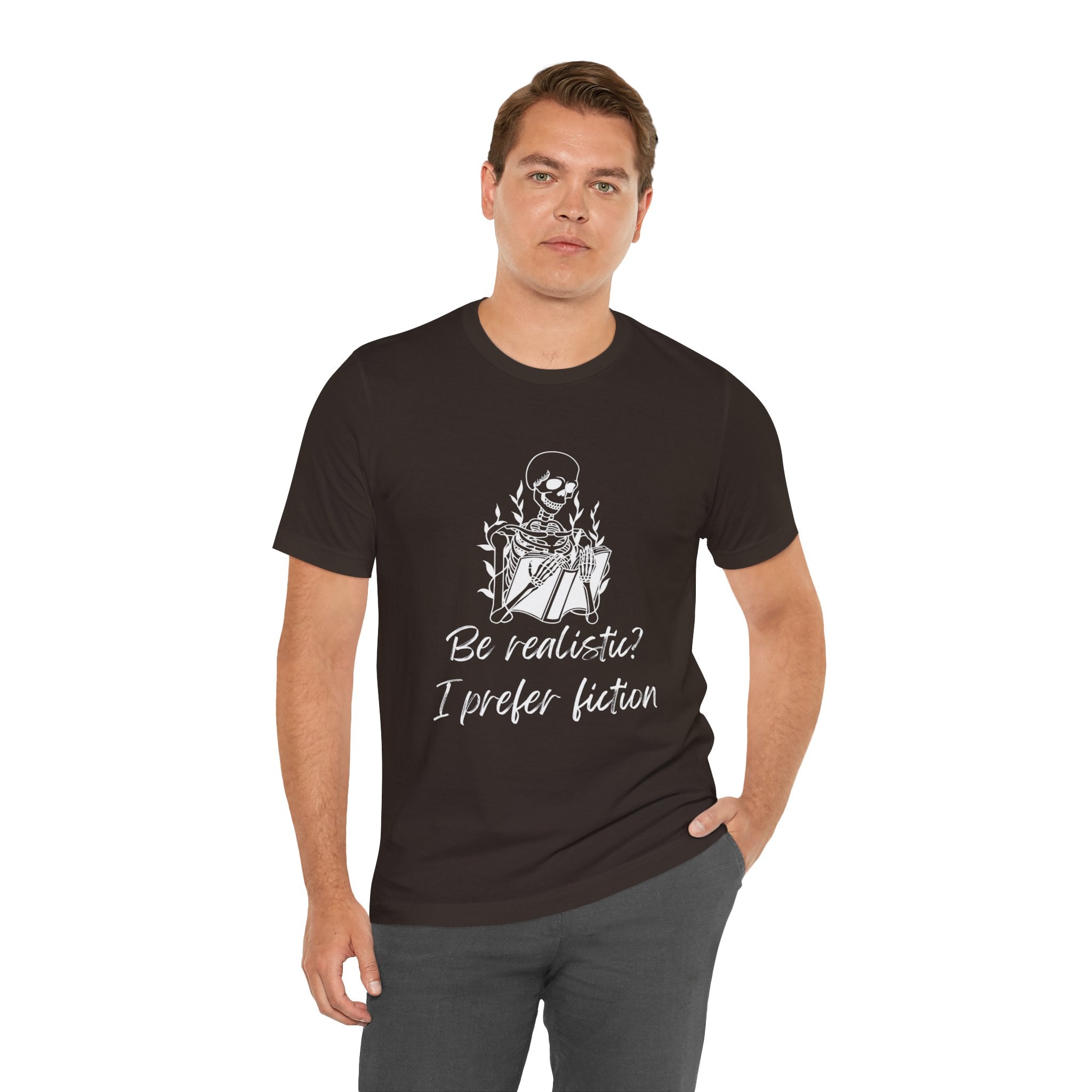 Fiction Lover T‑Shirt — “Be realistic? I prefer fiction” Graphic Tee